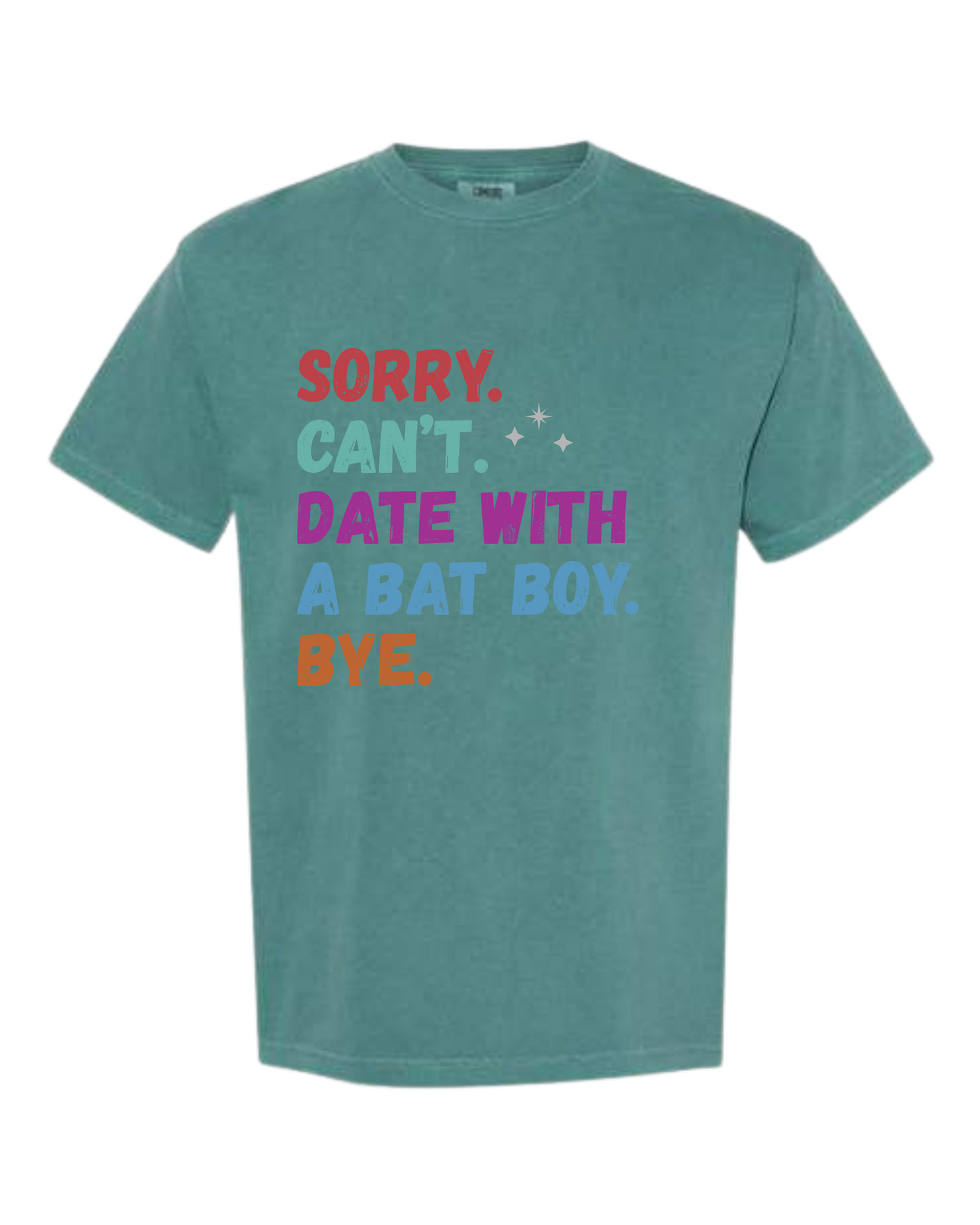 Sorry. Can't. Date With A Bat Boy. Bye. - Comfort Colors - Heavyweight Unisex Tee - Greens
