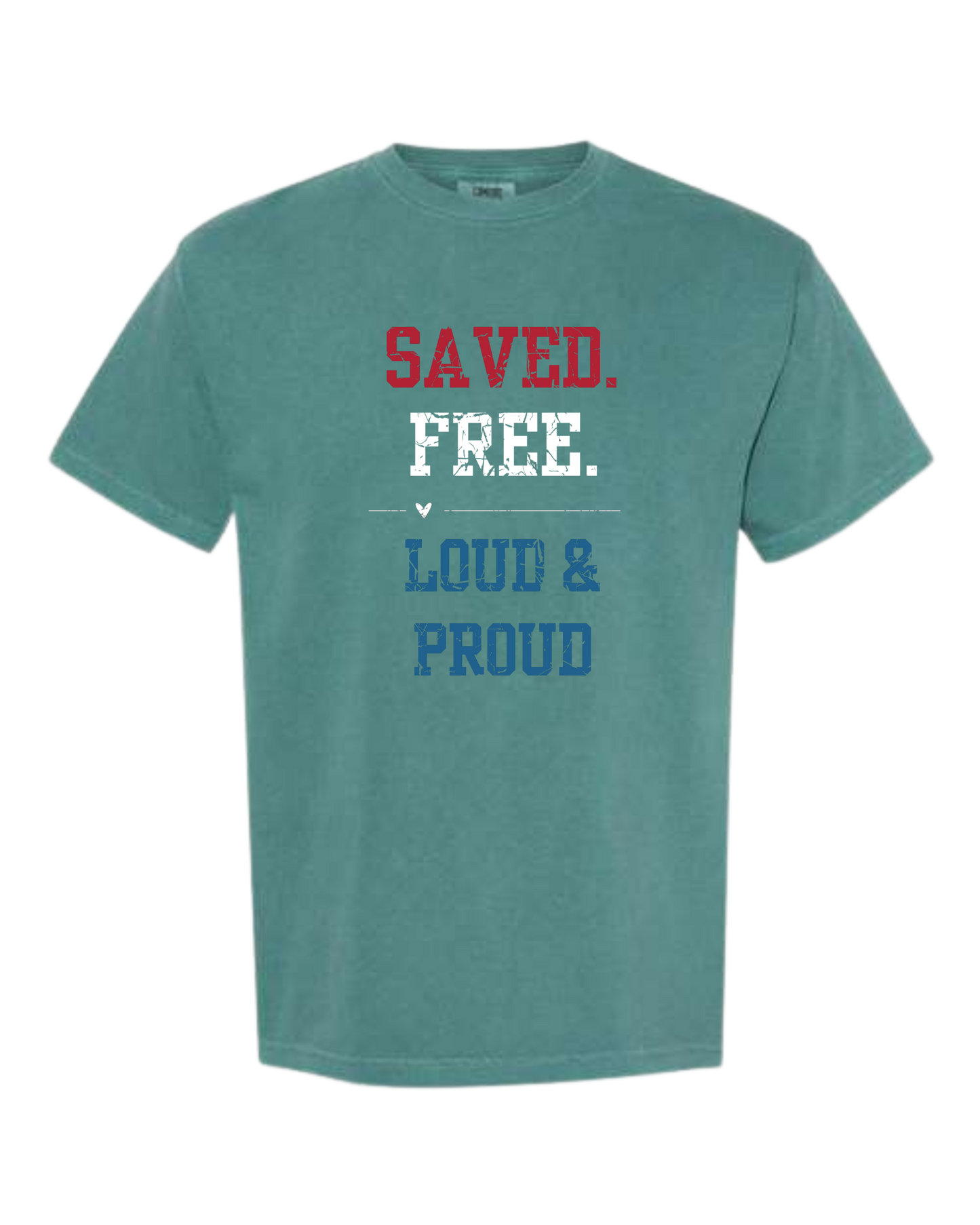 Saved. Free. Loud & Proud - Comfort Colors - Heavyweight Unisex Tee - Greens