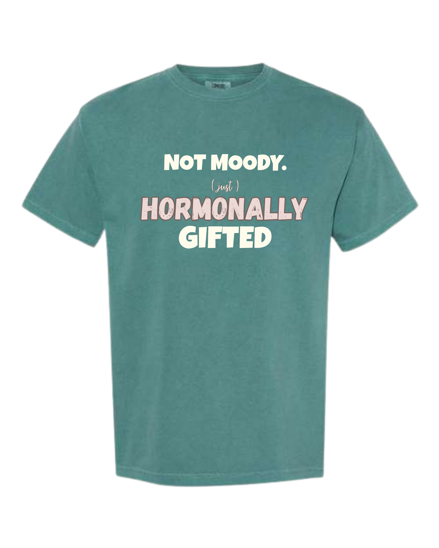 Not Moody. (just) Hormonally Gifted - Comfort Colors - Heavyweight Unisex Tee - Greens