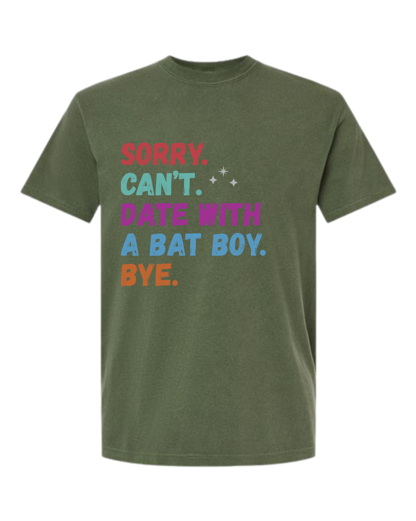 Sorry. Can't. Date With A Bat Boy. Bye. - Comfort Colors - Heavyweight Unisex Tee - Greens
