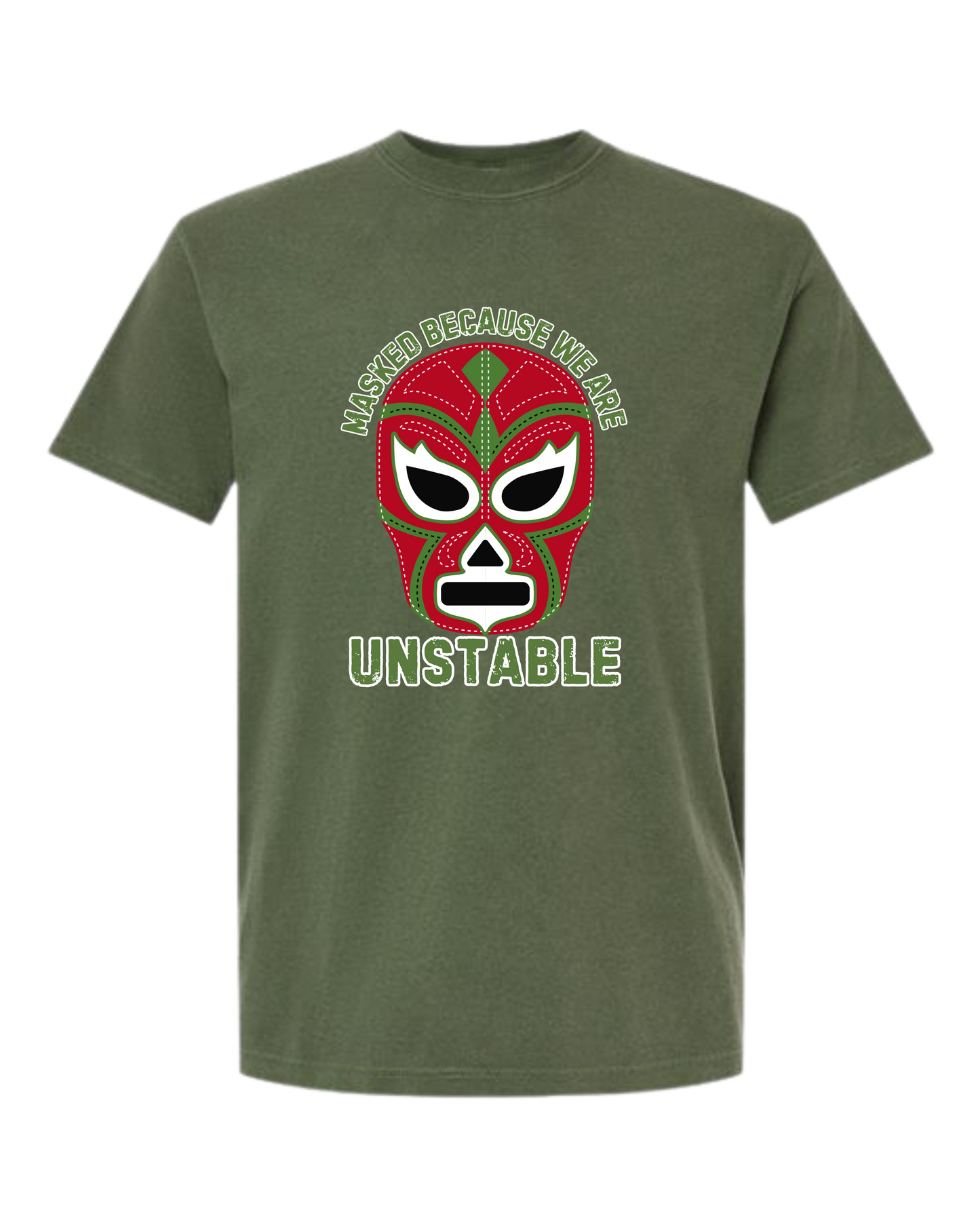 Masked Because We Are Unstable - Comfort Colors - Heavyweight Unisex Tee - Greens