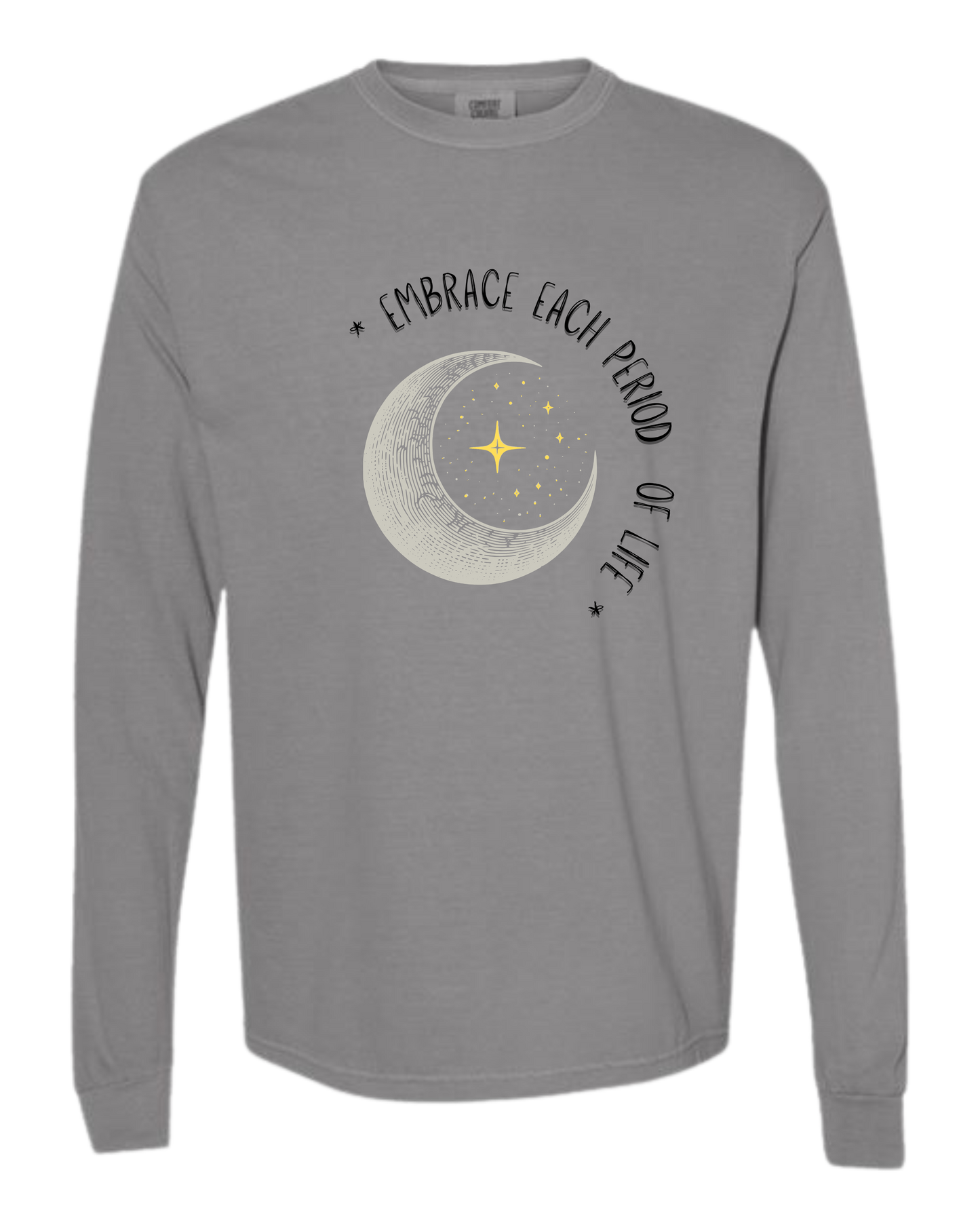 Embrace Each Period of Life - Comfort Colors - Heavyweight Long Sleeve Tee - Neutral Colors