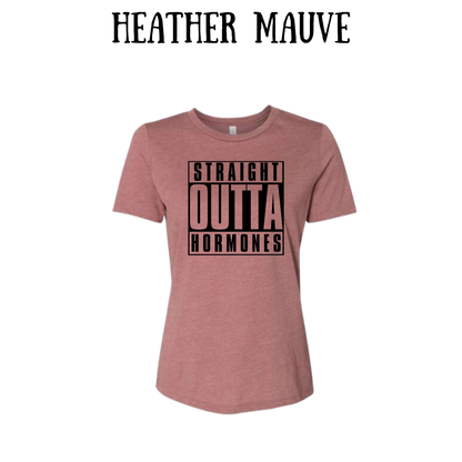 straight outta hormones - women's relaxed fit tee - assorted colors