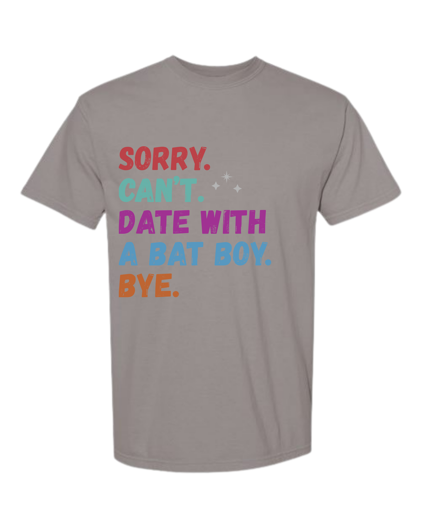 Sorry. Can't. Date With A Bat Boy. Bye. - Comfort Colors - Heavyweight Unisex Tee - Neutral Colors