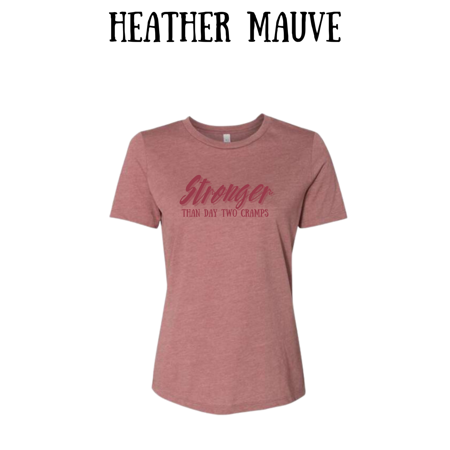 stronger than day two cramps - women's relaxed fit tee - assorted colors