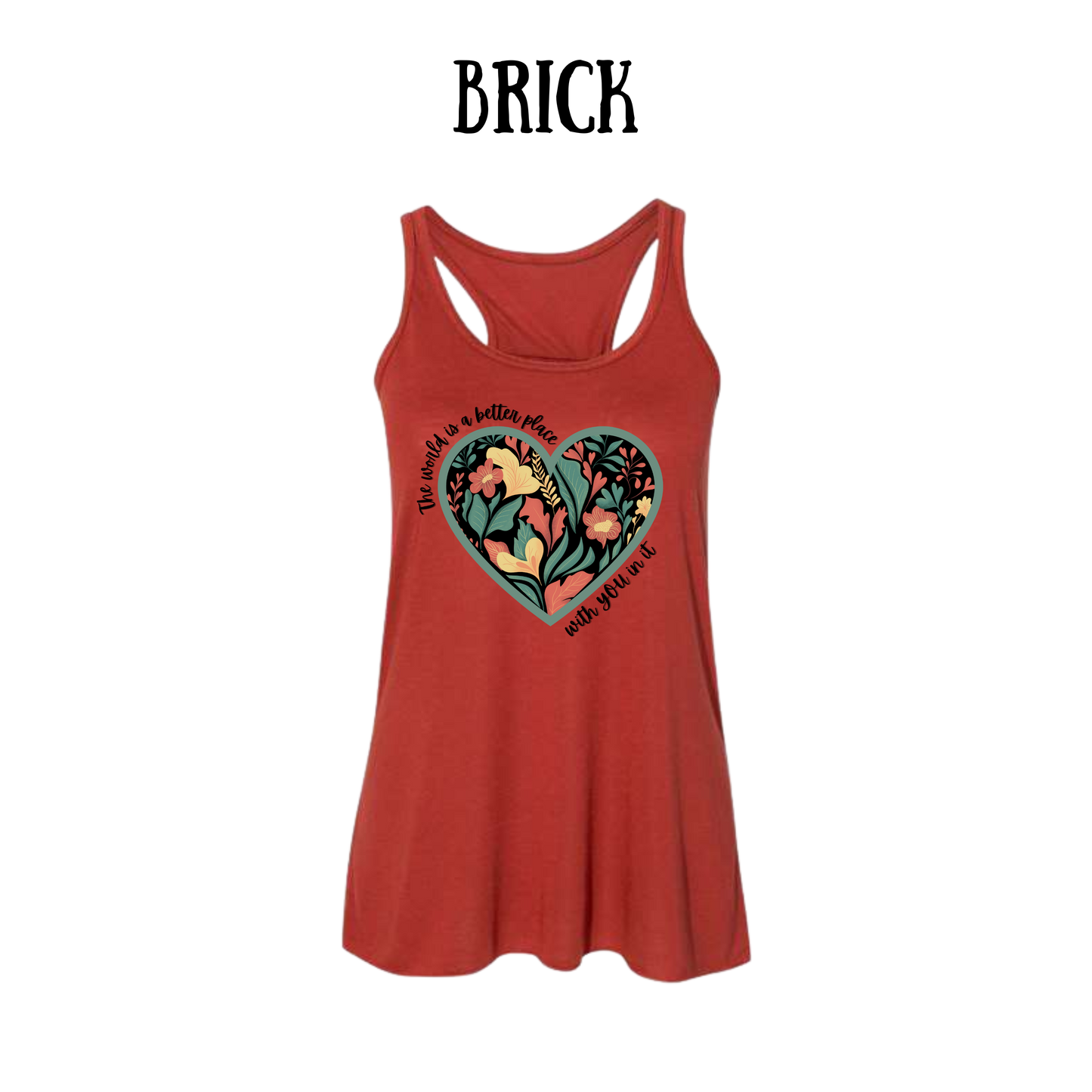 The World is a Better Place With YOU in it - Women's Flowy Racerback Tank