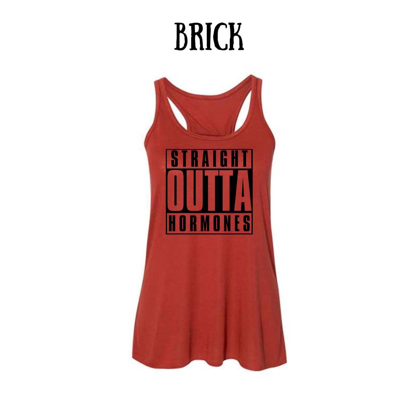 straight outta hormones - women's flowy racerback tank