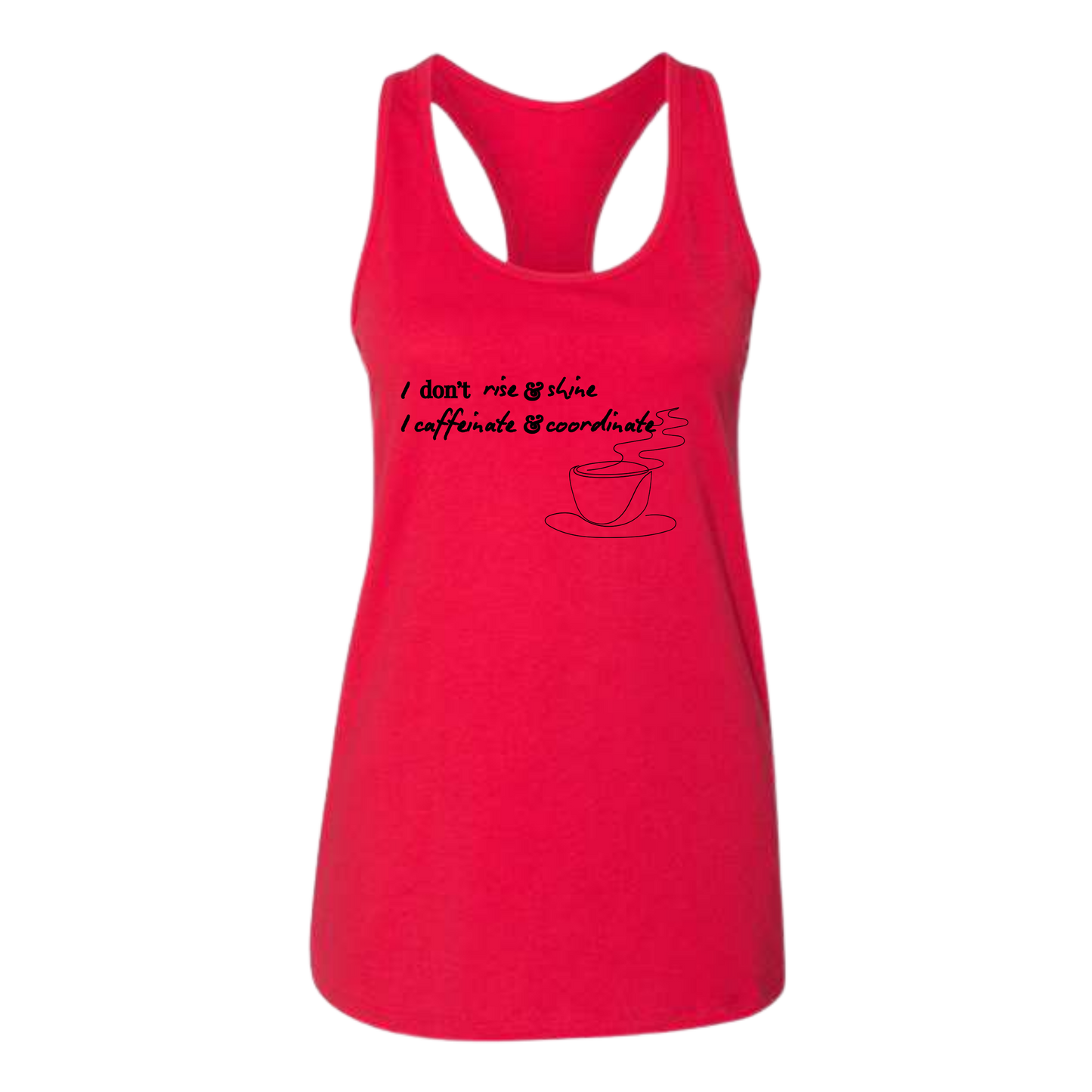 I don't rise & shine I caffeinate & coordinate - Bella+Canvas - Women's Jersey Racerback Tank
