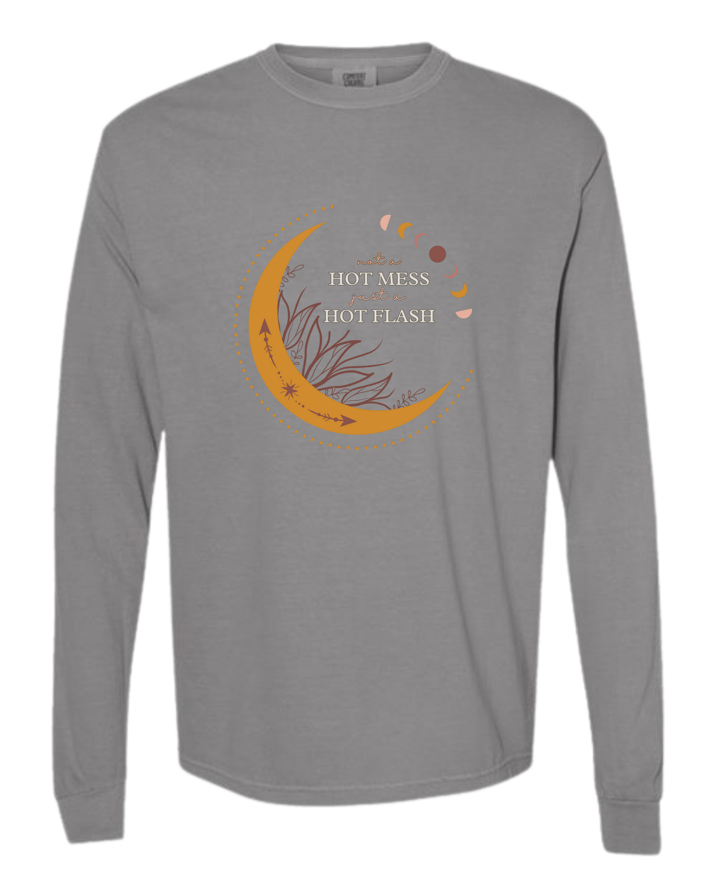 Not A Hot Mess Just A Hot Flash - Comfort Colors - Heavyweight Long Sleeve Tee - Neutral Colors