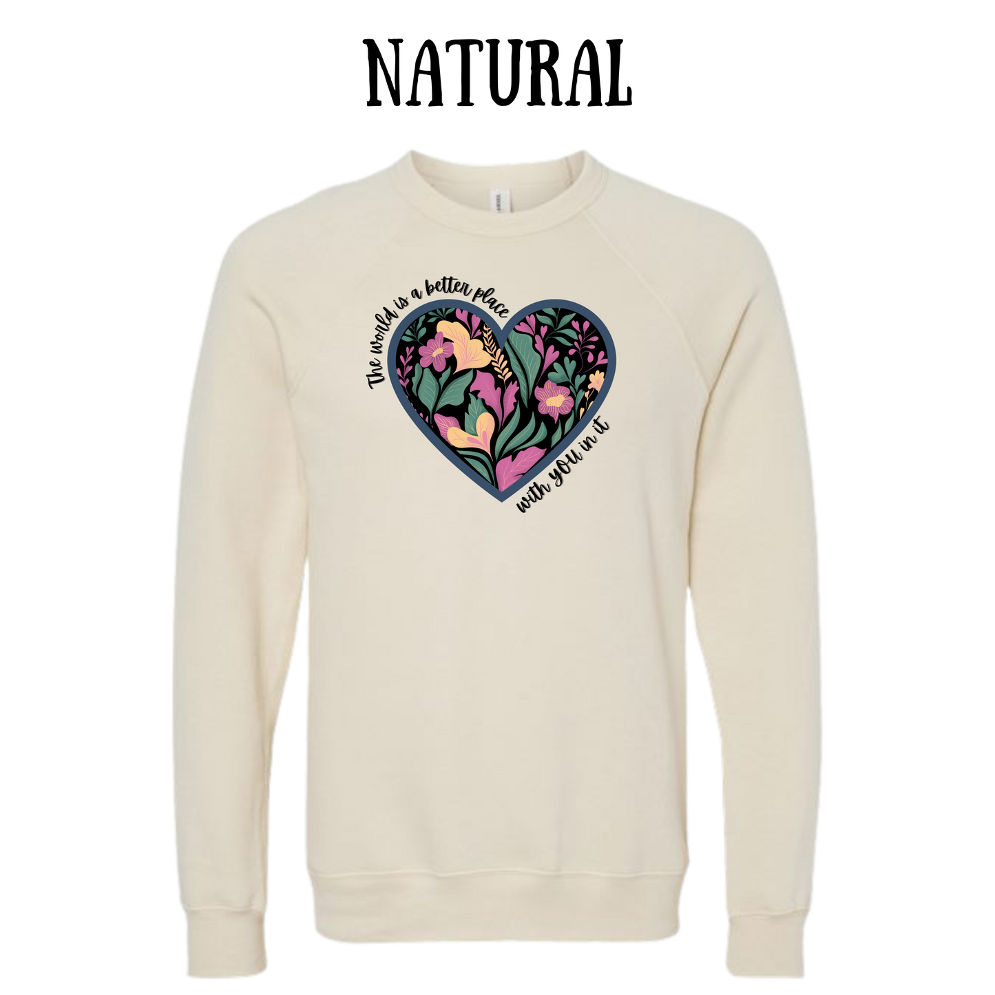 The World is a Better Place With YOU in it - Sponge Fleece Raglan Sweatshirt - Greens, Neutrals