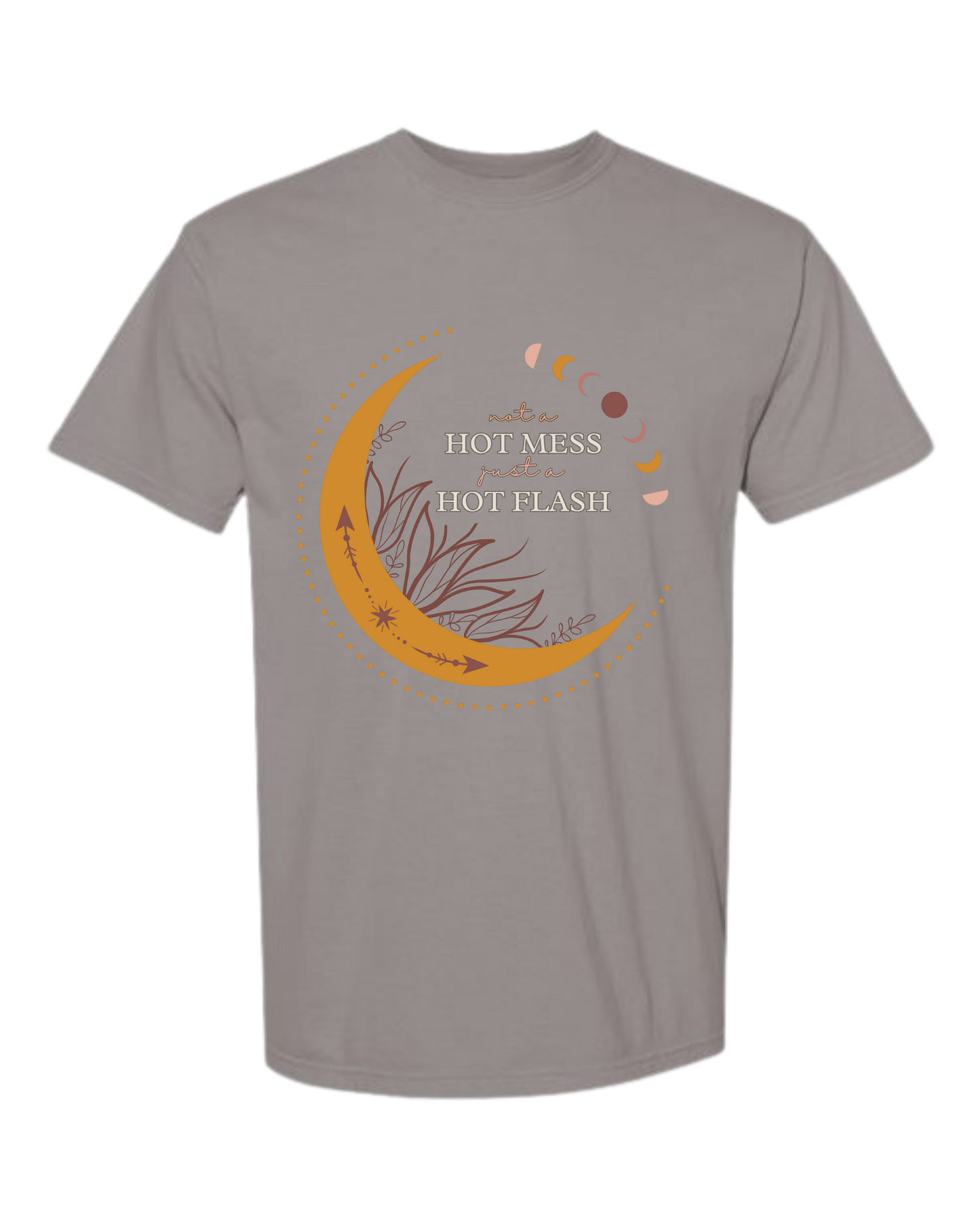 Not A Hot Mess Just A Hot Flash - Comfort Colors - Heavyweight Unisex Tee - Neutral Colors