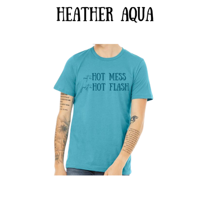 not a hot mess just a hot flash - unisex tee - blues