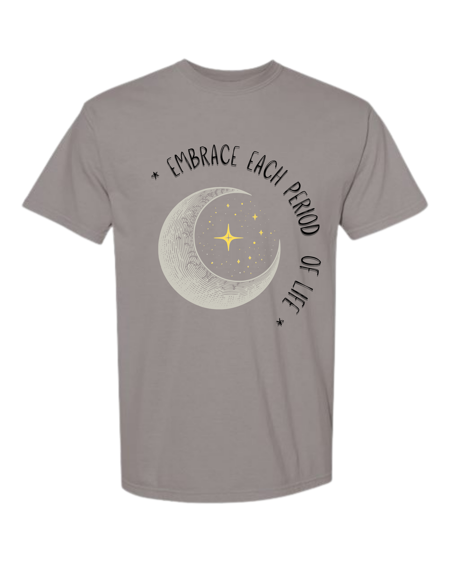 Embrace Each Period of Life - Comfort Colors - Heavyweight Unisex Tee - Neutral Colors