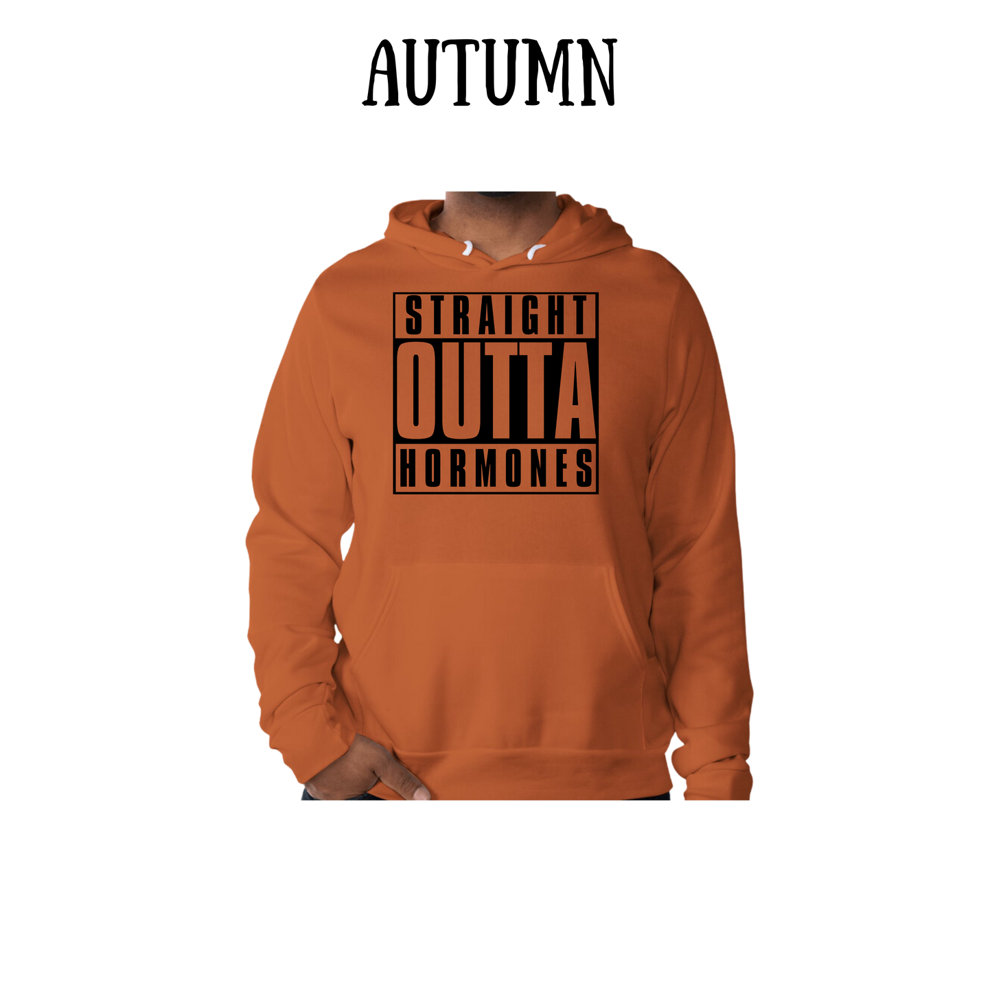 straight outta hormones - sponge fleece hoodie - assorted colors