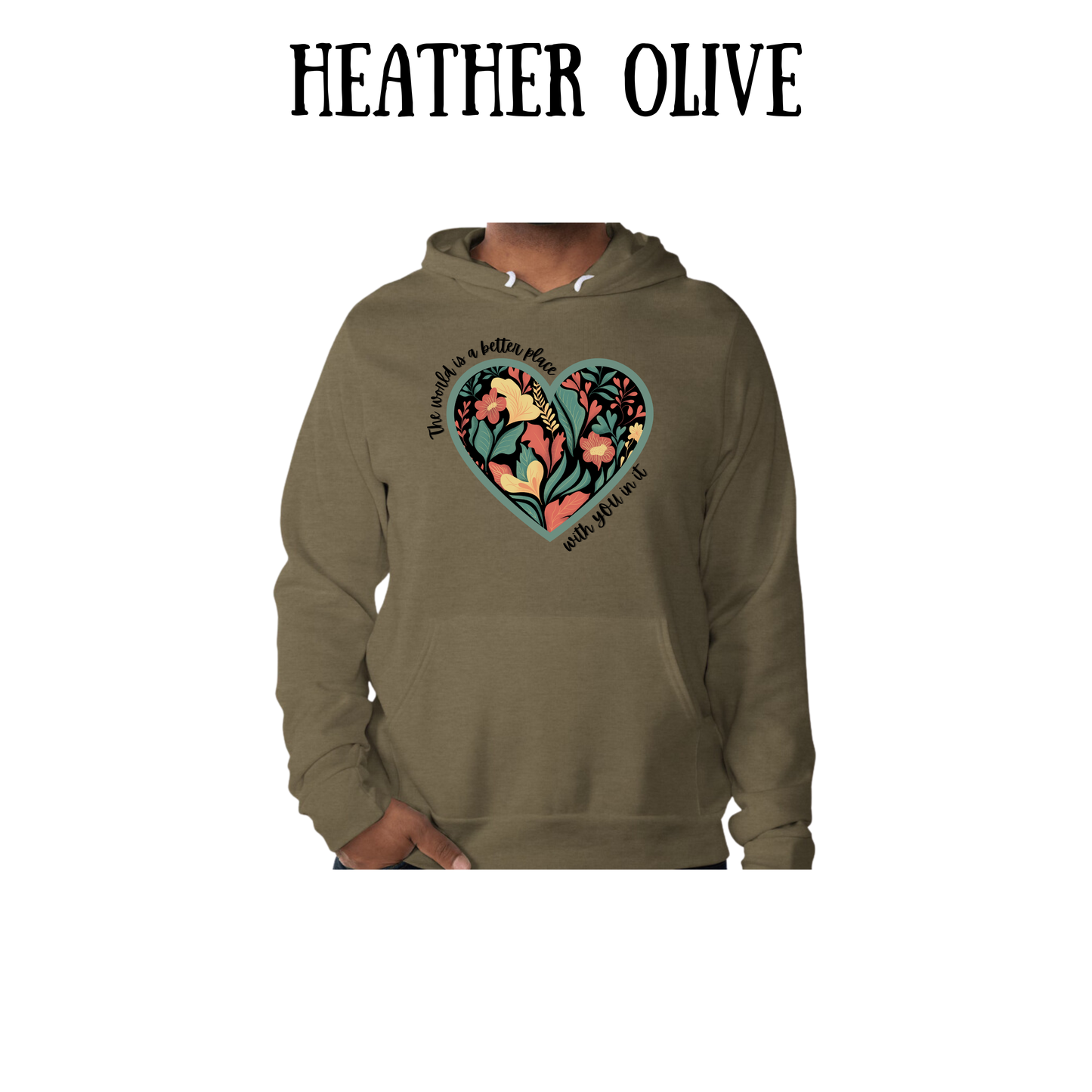 The World is a Better Place With YOU in it - Sponge Fleece Hoodie - Greens, Neutrals