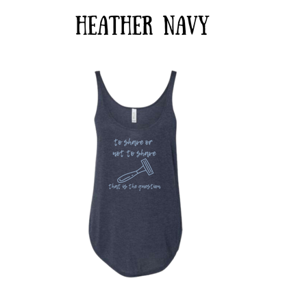 to shave or not to shave - women's flowy tank