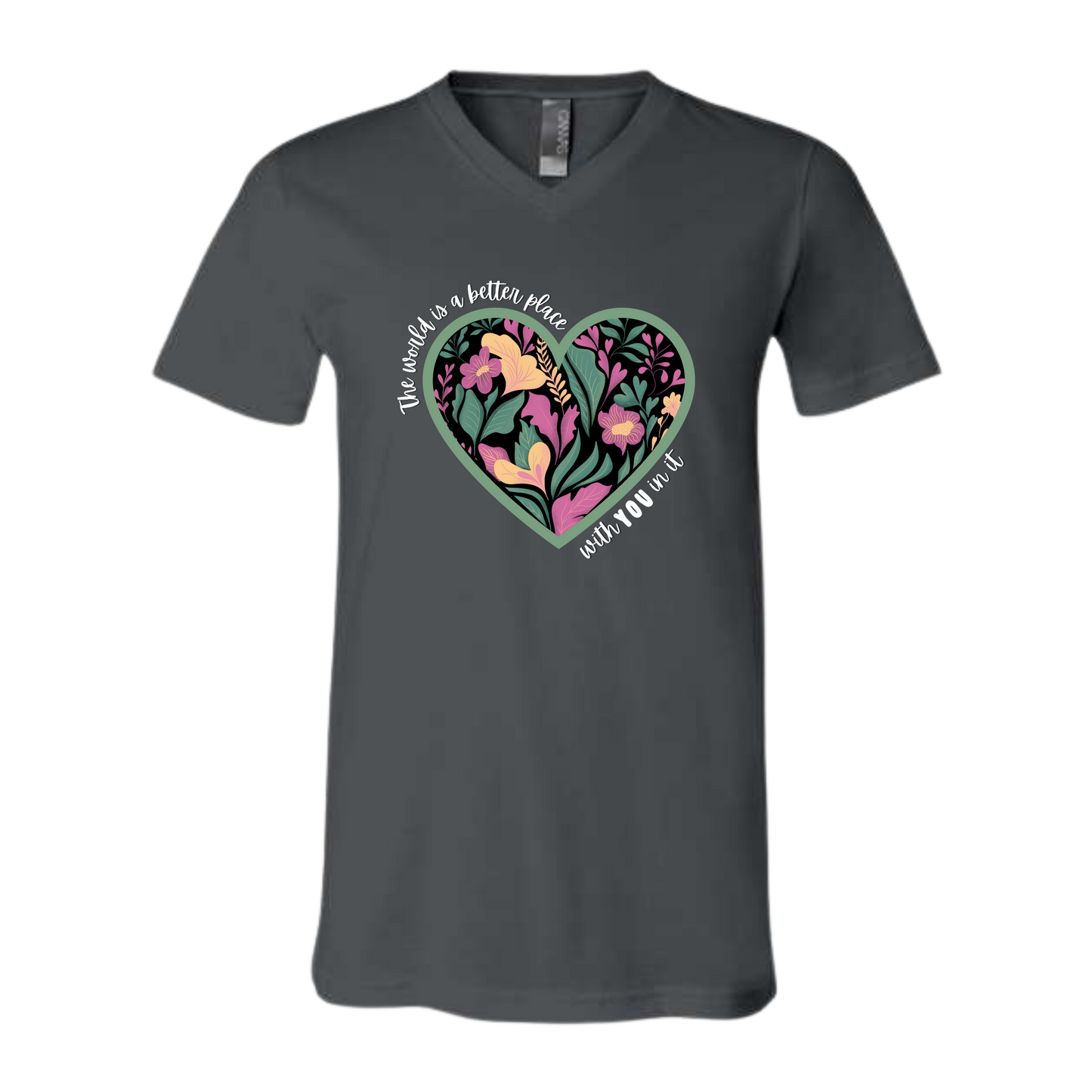The World Is A Better Place With YOU In It - Bella+Canvas - Unisex V-Neck - Neutral Colors