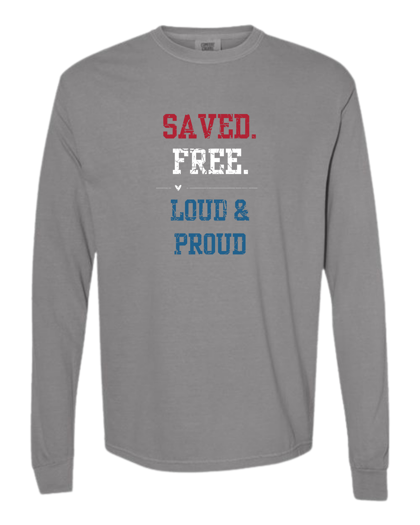 Saved. Free. Loud & Proud - Comfort Colors - Heavyweight Long Sleeve Tee - Neutral Colors