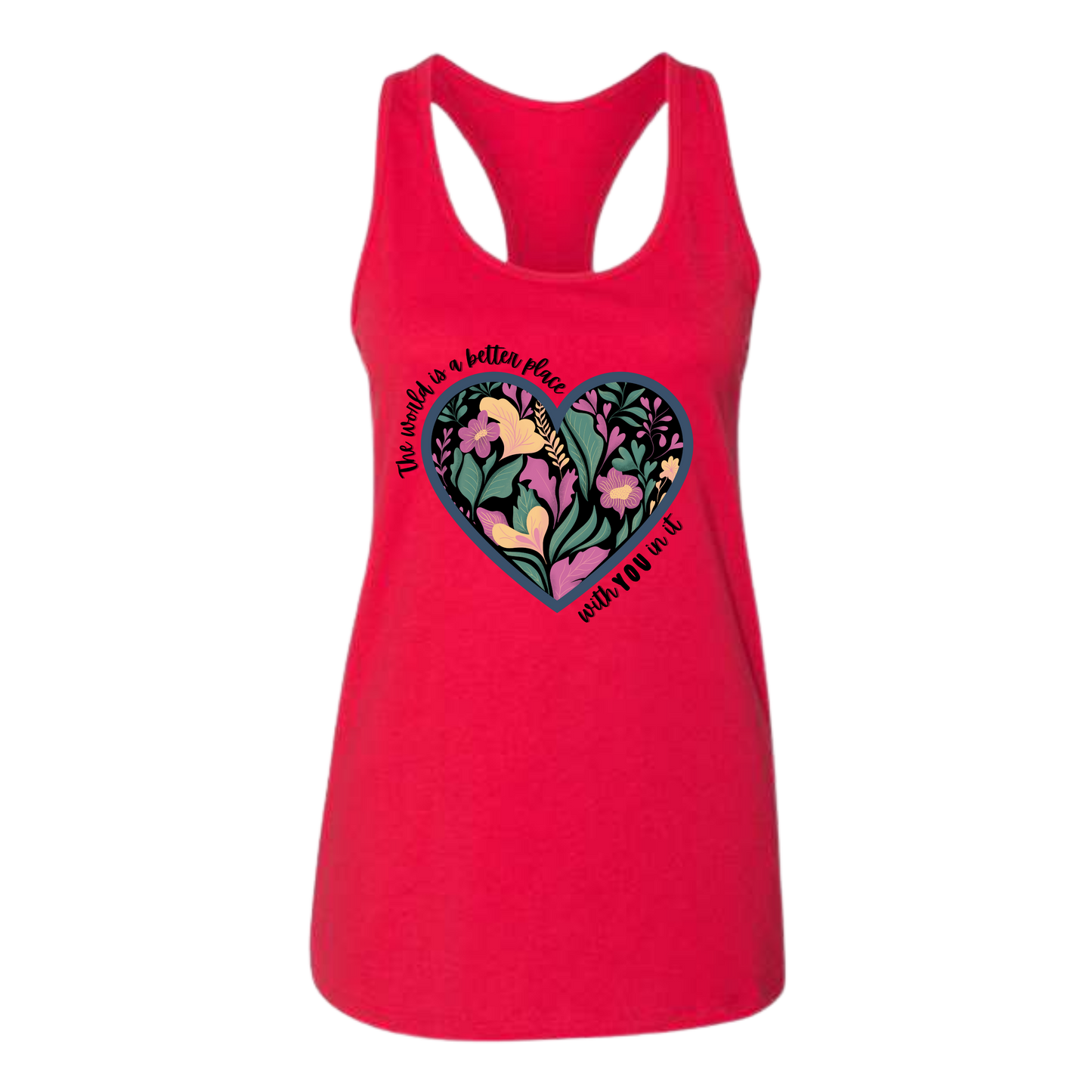 The World Is A Better Place With YOU In It - Bella+Canvas - Women's Jersey Racerback Tank