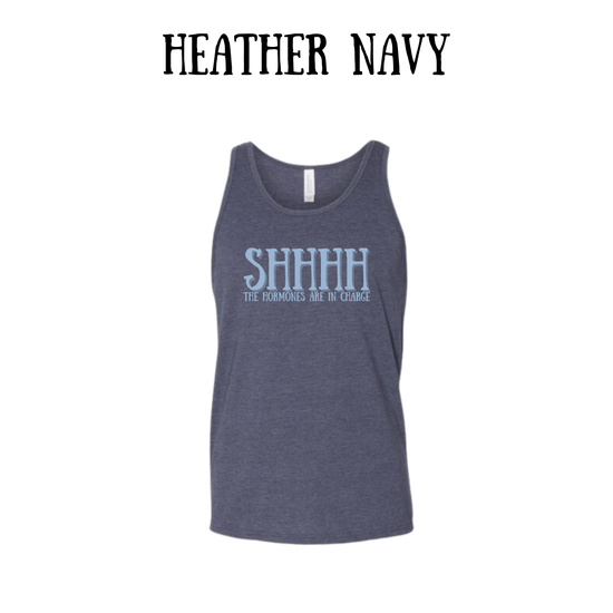 shhhh the hormones are in charge - unisex tank
