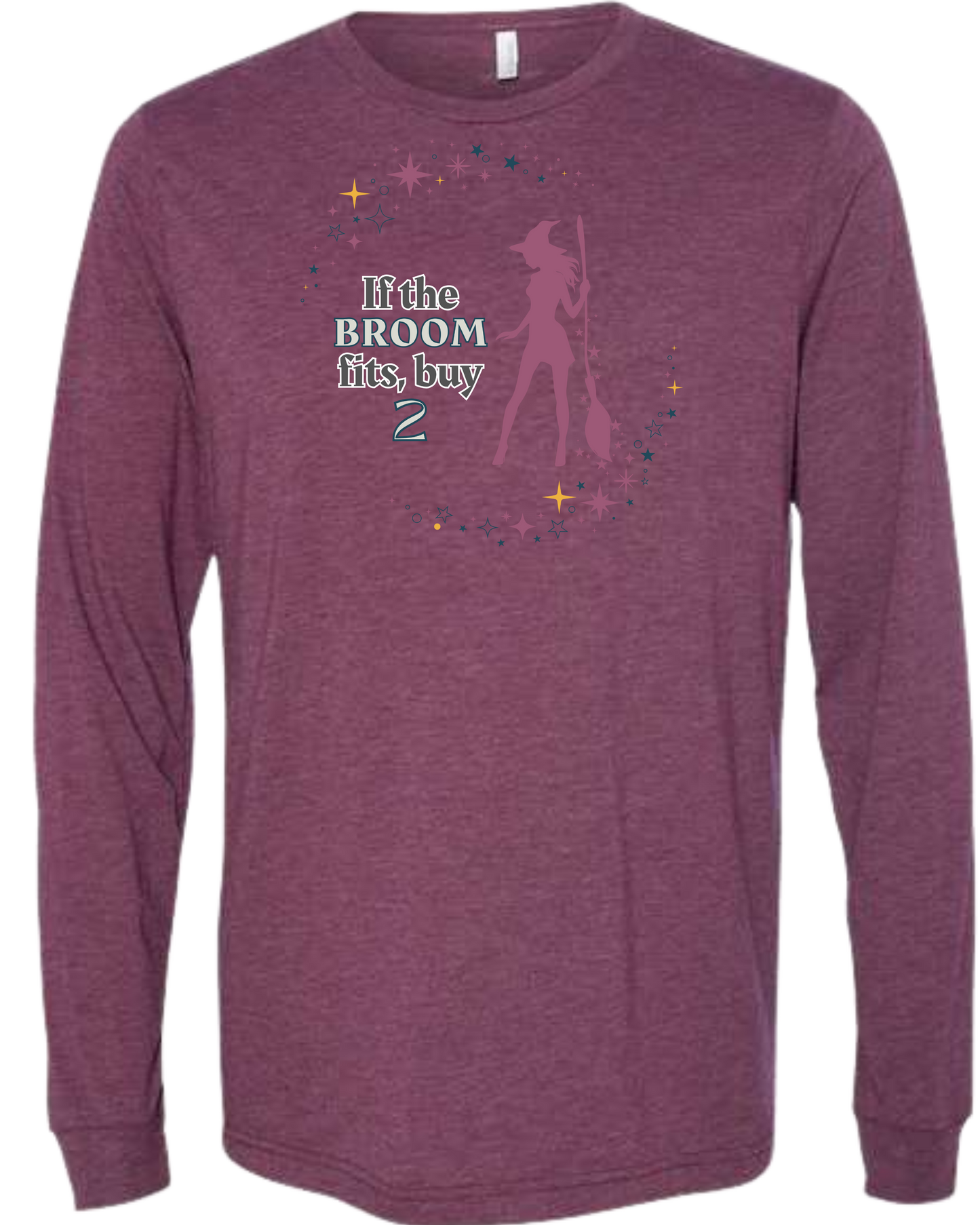 If The Broom Fits - Unisex Long Sleeve - Assorted Colors