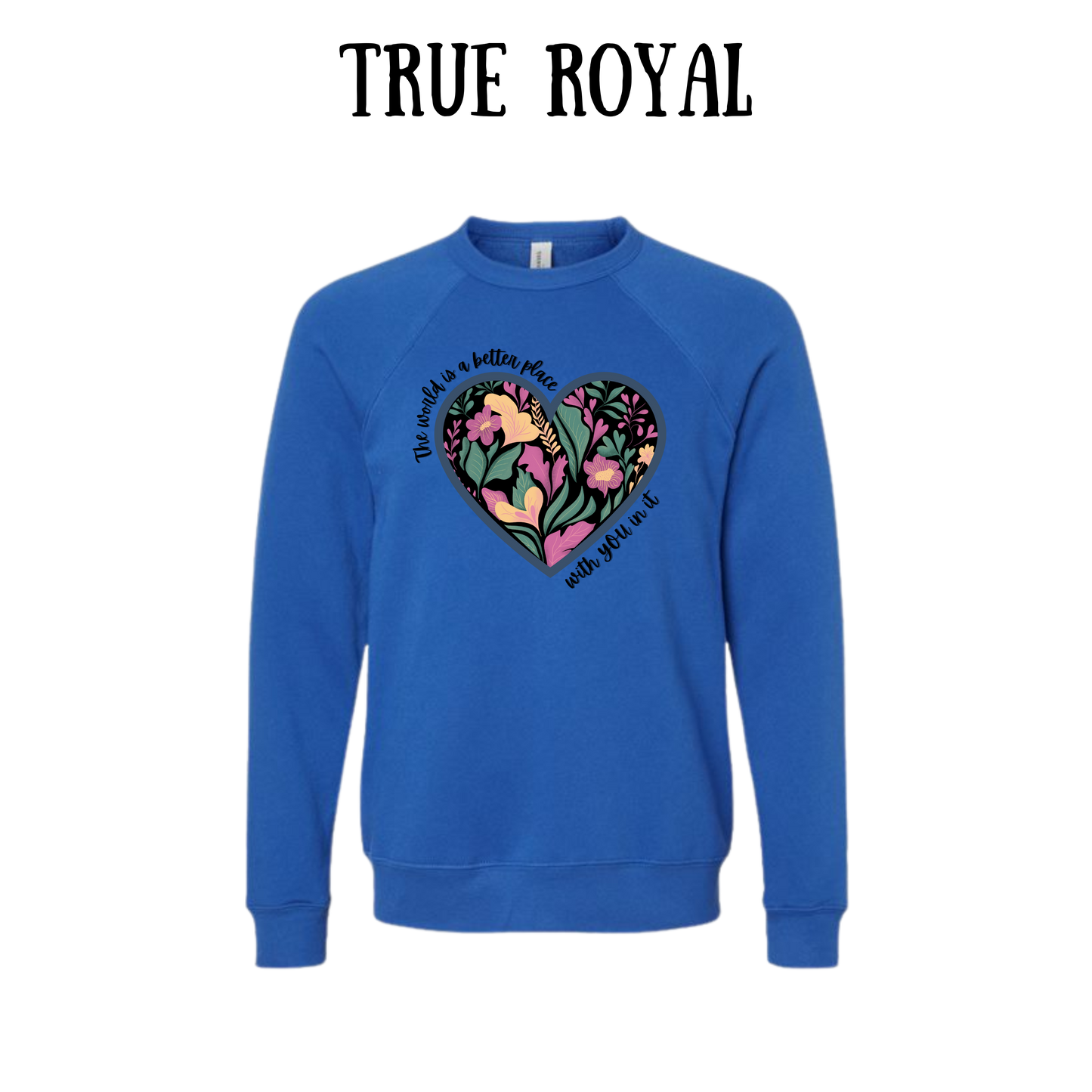 The World is a Better Place With YOU in it - Sponge Fleece Raglan Sweatshirt - Blues, Purples