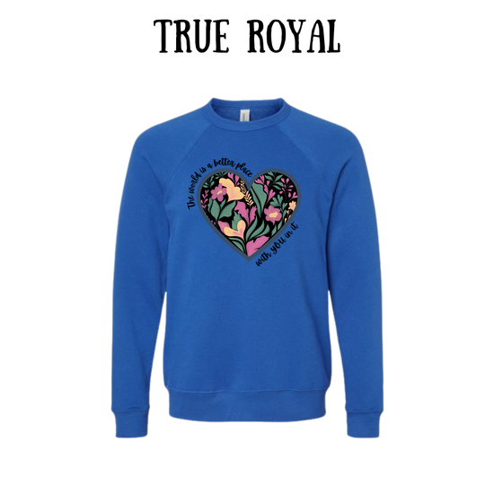 The World is a Better Place With YOU in it - Sponge Fleece Raglan Sweatshirt - Blues, Purples