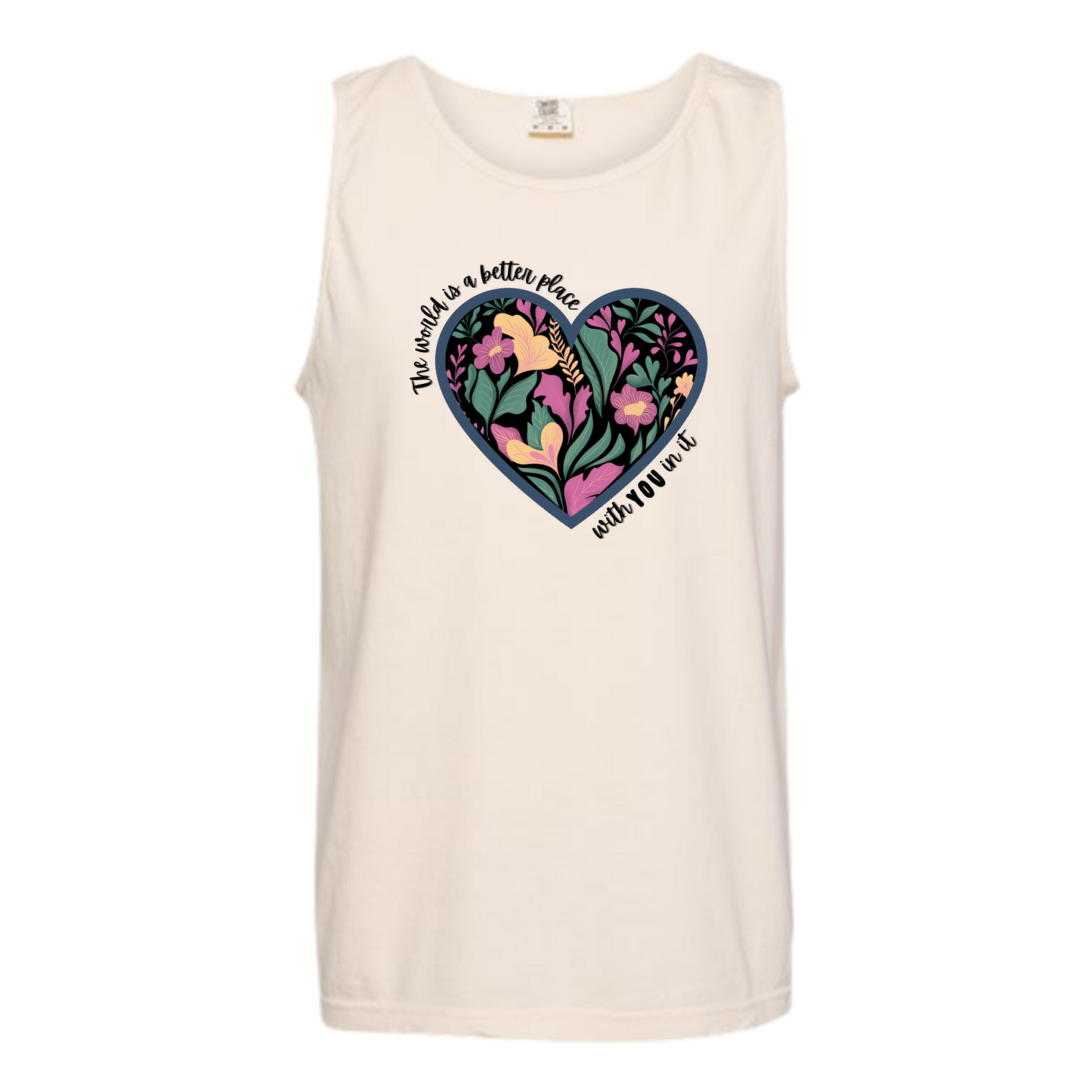The World Is A Better Place With YOU In It - Comfort Colors - Unisex Tank - Neutral Colors & Blues