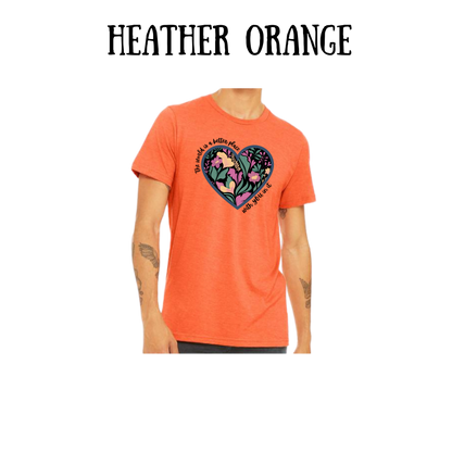 BP - The World is a Better Place With YOU in it - Unisex Tee - Yellows, Oranges, Reds