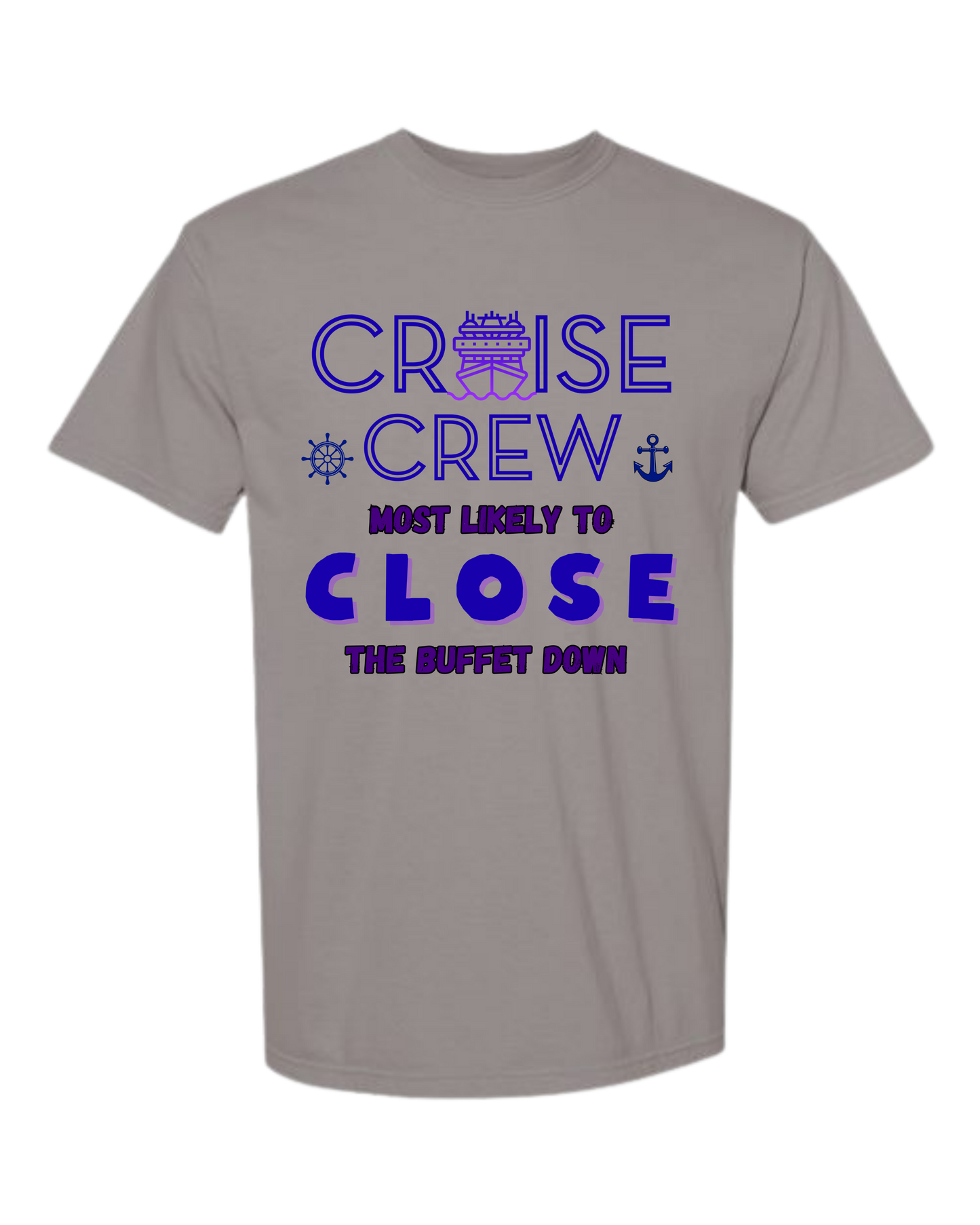 Cruise Crew Most Likely to Close the Buffet Down - Comfort Colors - Heavyweight Unisex Tee - Neutral Colors
