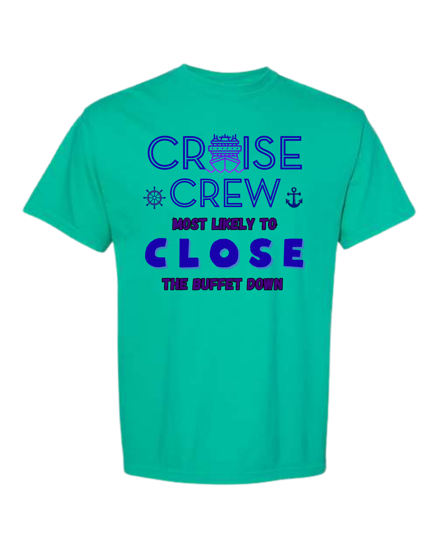 Cruise Crew Most Likely to Close the Buffet Down - Comfort Colors - Heavyweight Unisex Tee - Greens