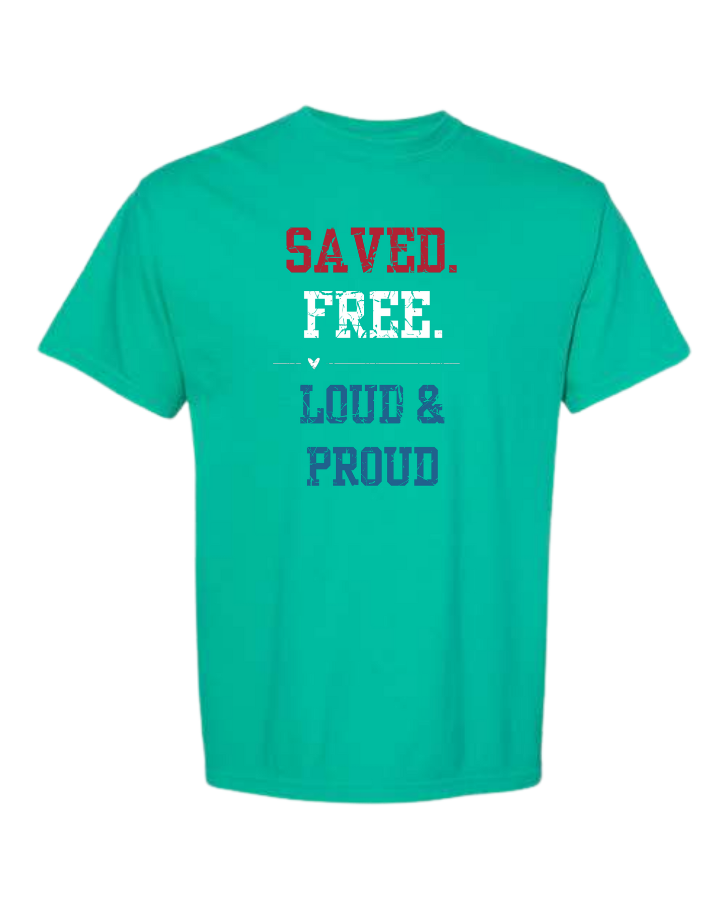 Saved. Free. Loud & Proud - Comfort Colors - Heavyweight Unisex Tee - Greens