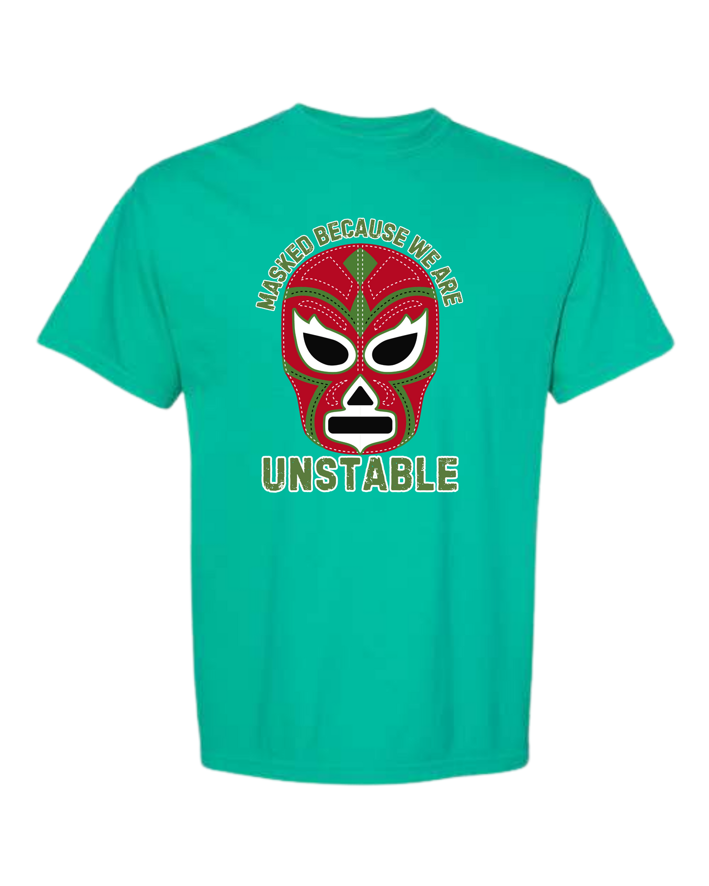 Masked Because We Are Unstable - Comfort Colors - Heavyweight Unisex Tee - Greens