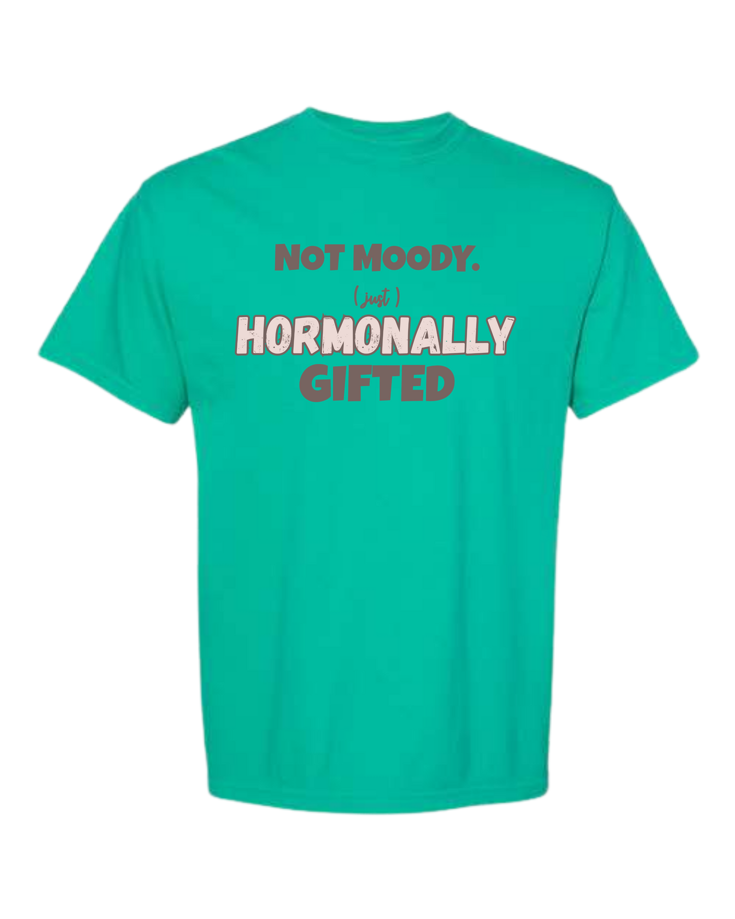 Not Moody. (just) Hormonally Gifted - Comfort Colors - Heavyweight Unisex Tee - Greens