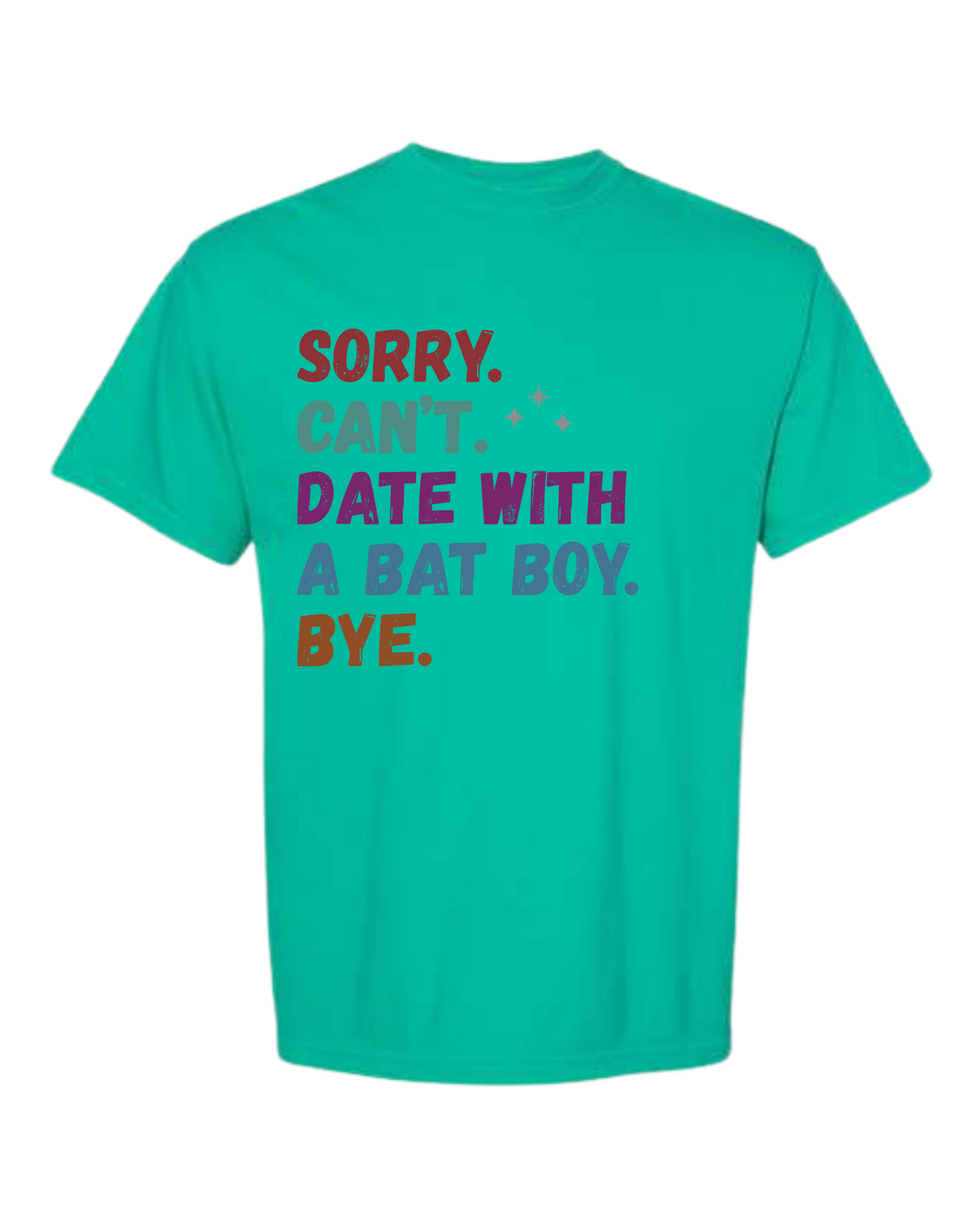 Sorry. Can't. Date With A Bat Boy. Bye. - Comfort Colors - Heavyweight Unisex Tee - Greens
