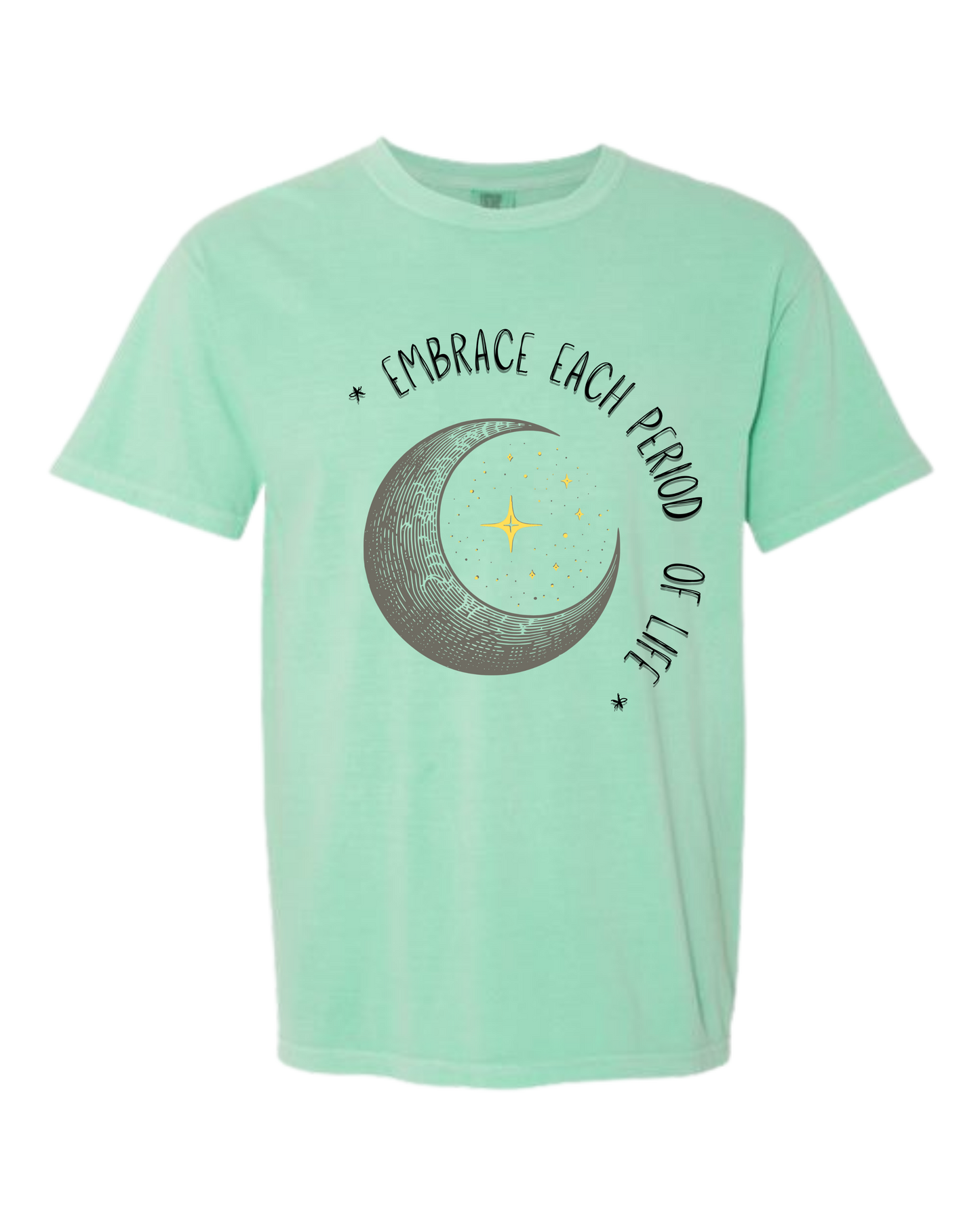 Embrace Each Period of Life - Comfort Colors - Heavyweight Unisex Tee - Greens