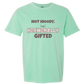 Not Moody. (just) Hormonally Gifted - Comfort Colors - Heavyweight Unisex Tee - Greens