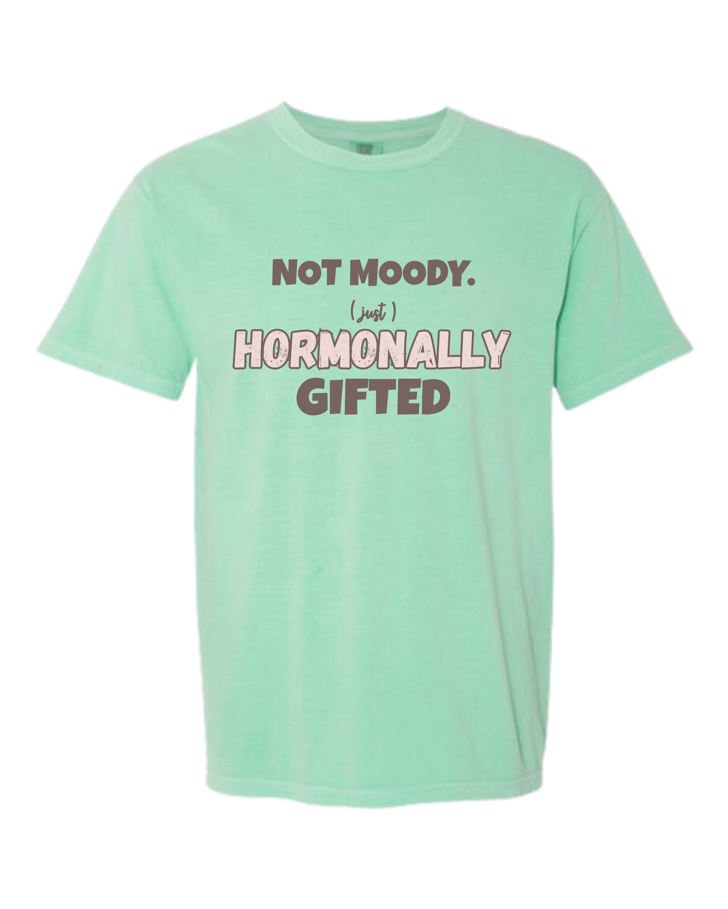 Not Moody. (just) Hormonally Gifted - Comfort Colors - Heavyweight Unisex Tee - Greens