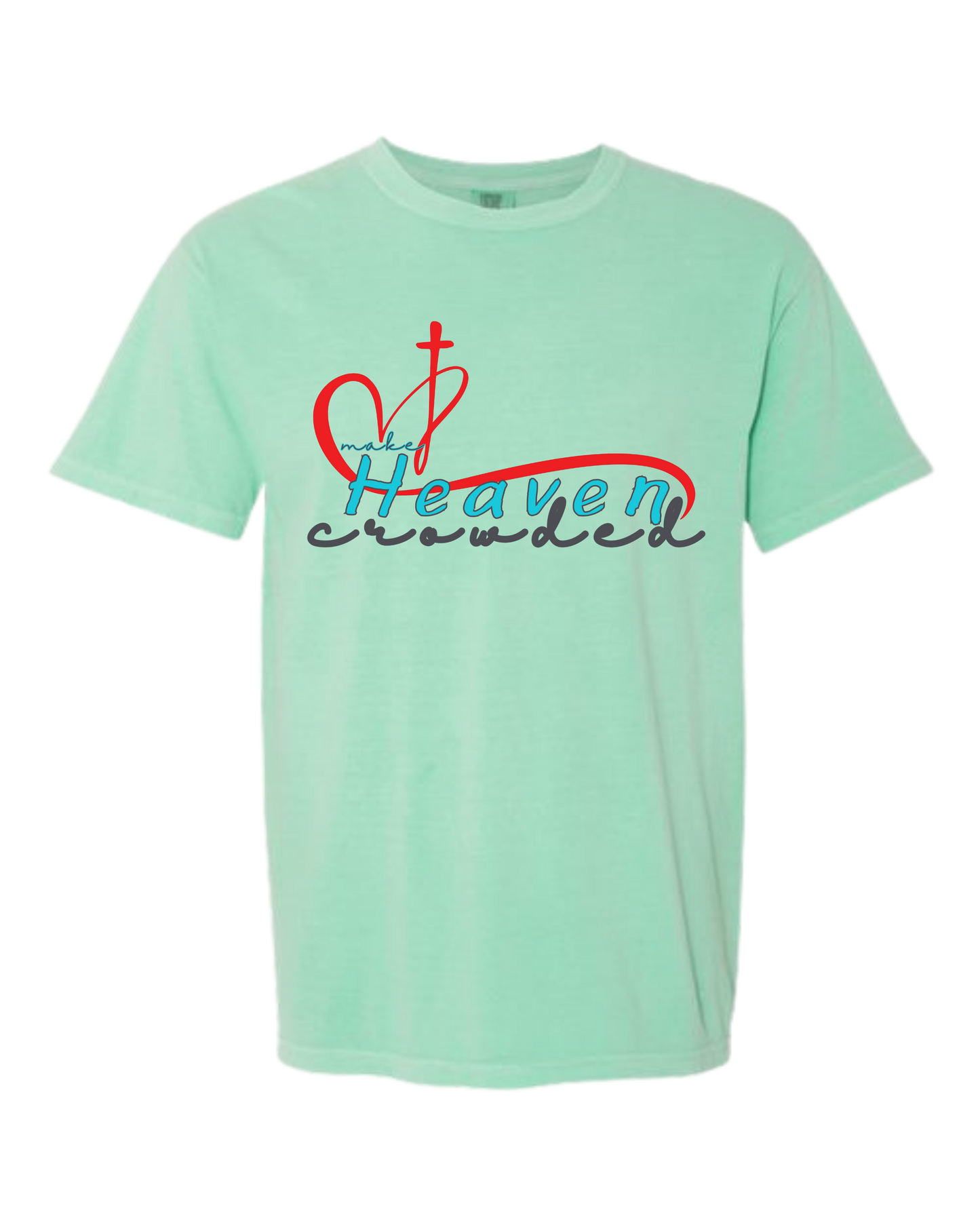 Make Heaven Crowded - Comfort Colors - Heavyweight Unisex Tee - Greens