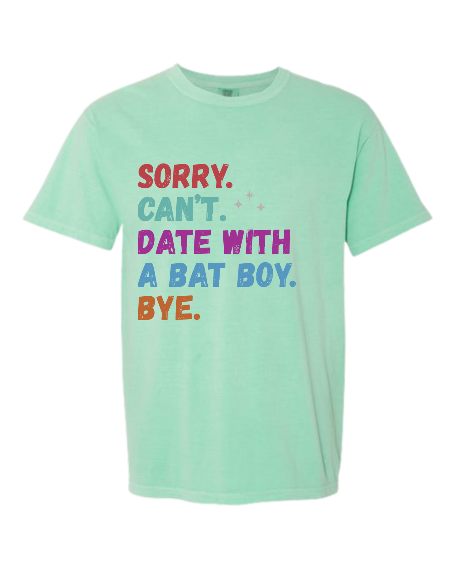 Sorry. Can't. Date With A Bat Boy. Bye. - Comfort Colors - Heavyweight Unisex Tee - Greens