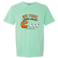 Not Today, Little Sheets - Comfort Colors - Heavyweight Unisex Tee - Greens