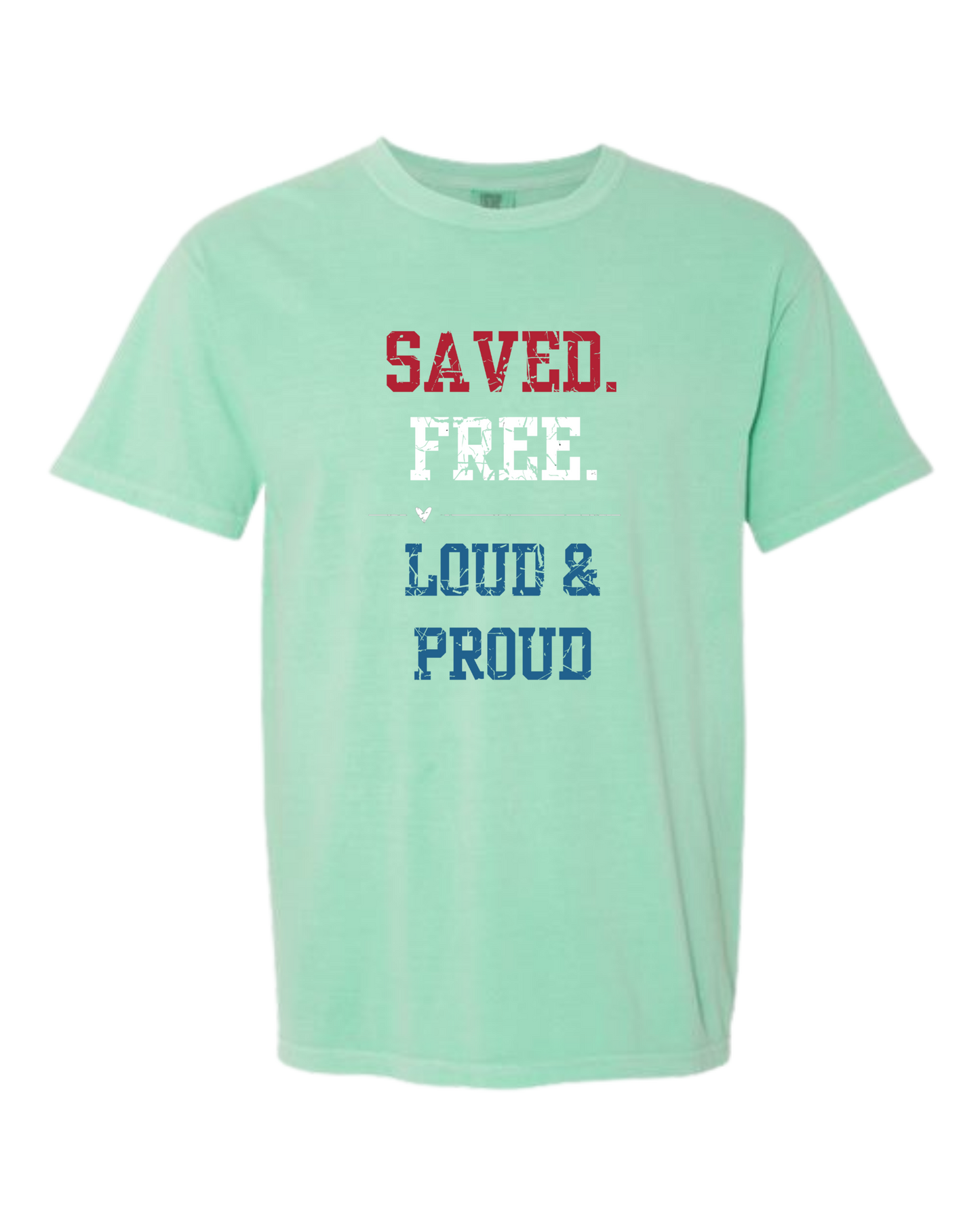Saved. Free. Loud & Proud - Comfort Colors - Heavyweight Unisex Tee - Greens