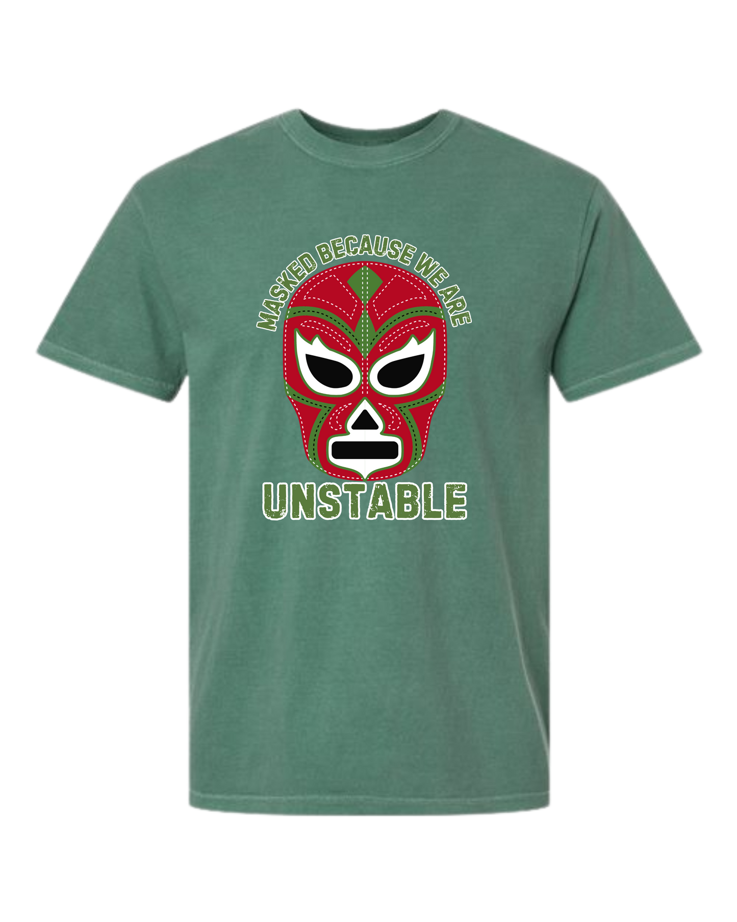 Masked Because We Are Unstable - Comfort Colors - Heavyweight Unisex Tee - Greens