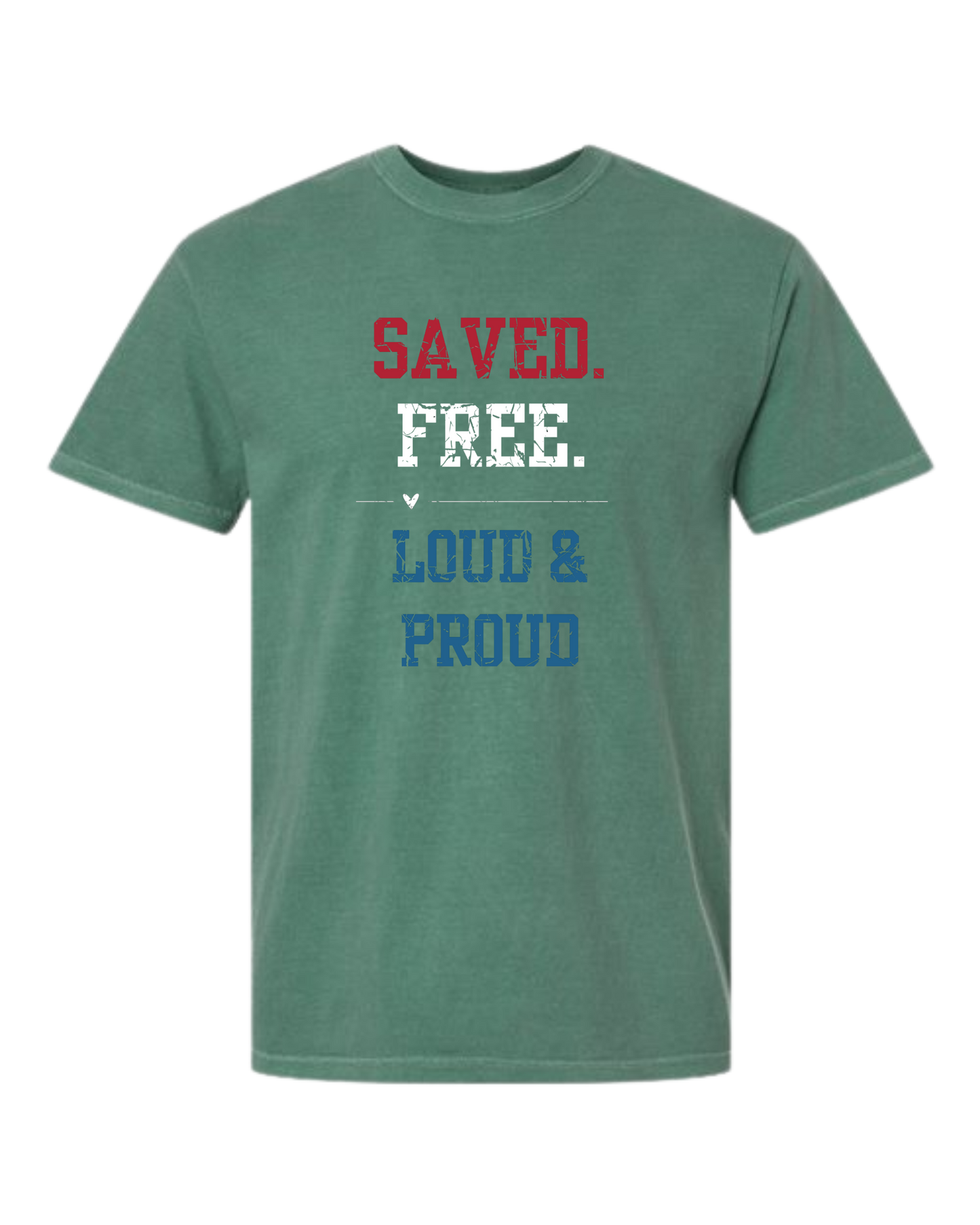 Saved. Free. Loud & Proud - Comfort Colors - Heavyweight Unisex Tee - Greens