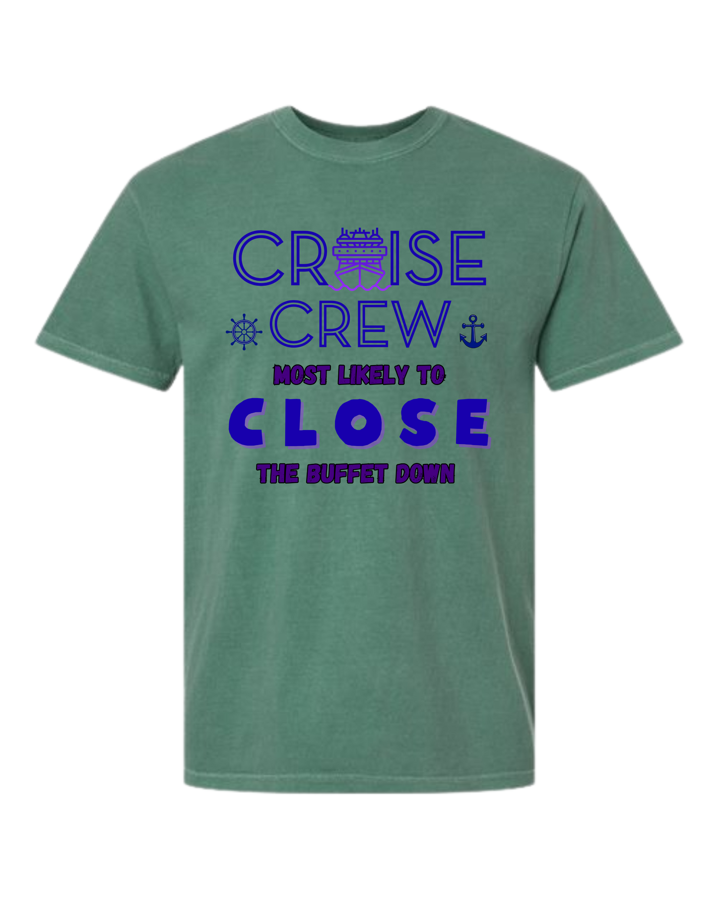 Cruise Crew Most Likely to Close the Buffet Down - Comfort Colors - Heavyweight Unisex Tee - Greens
