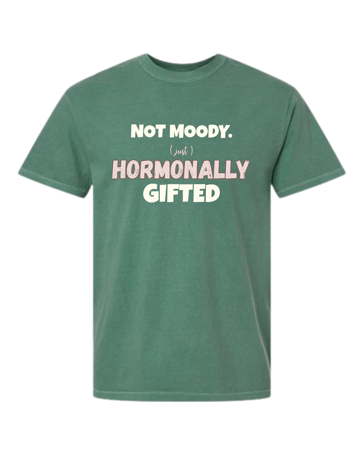 Not Moody. (just) Hormonally Gifted - Comfort Colors - Heavyweight Unisex Tee - Greens