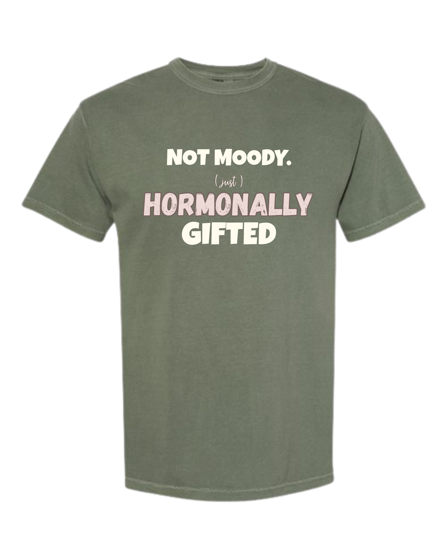 Not Moody. (just) Hormonally Gifted - Comfort Colors - Heavyweight Unisex Tee - Greens