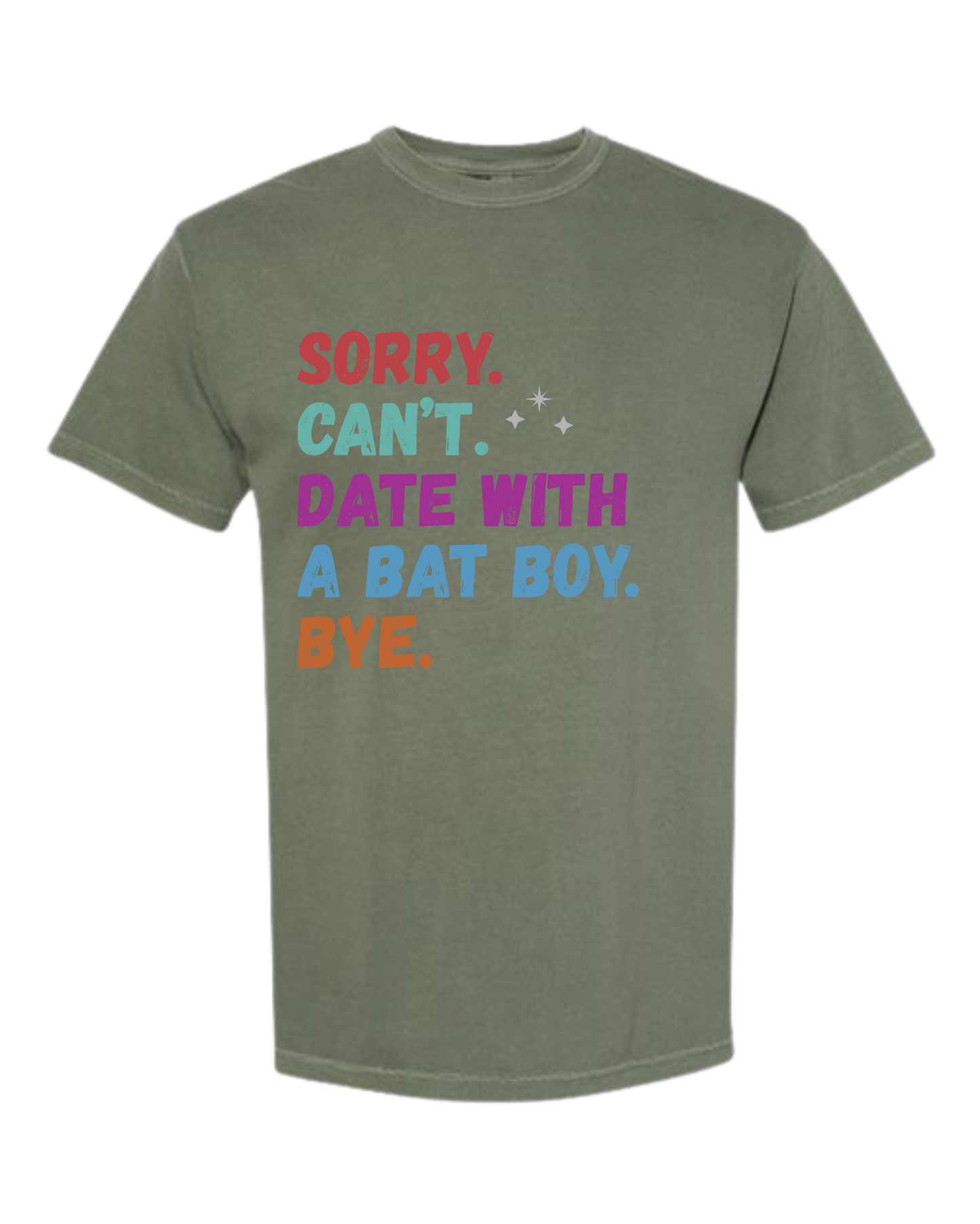 Sorry. Can't. Date With A Bat Boy. Bye. - Comfort Colors - Heavyweight Unisex Tee - Greens