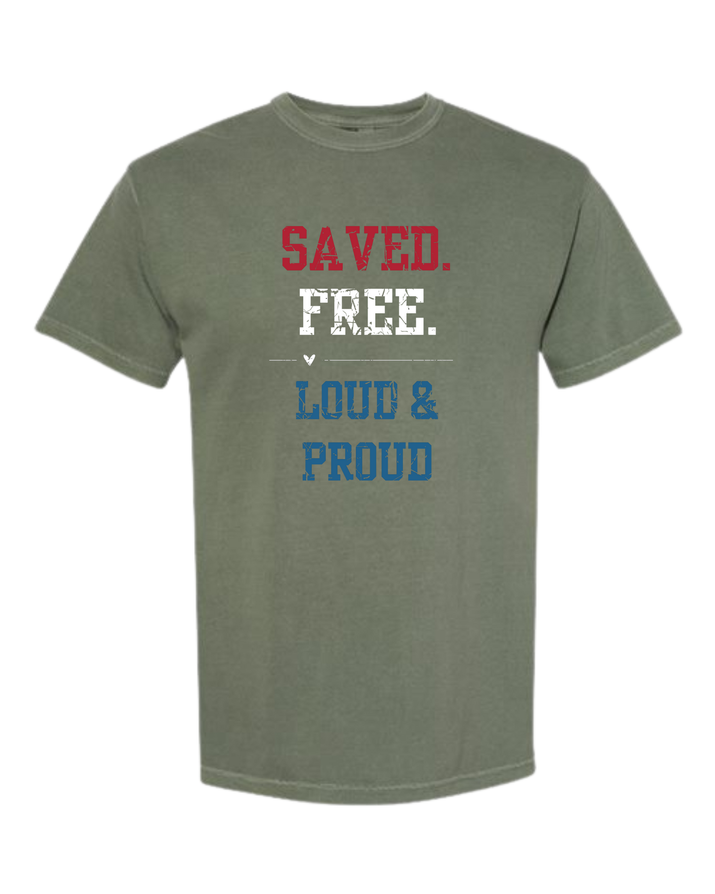 Saved. Free. Loud & Proud - Comfort Colors - Heavyweight Unisex Tee - Greens