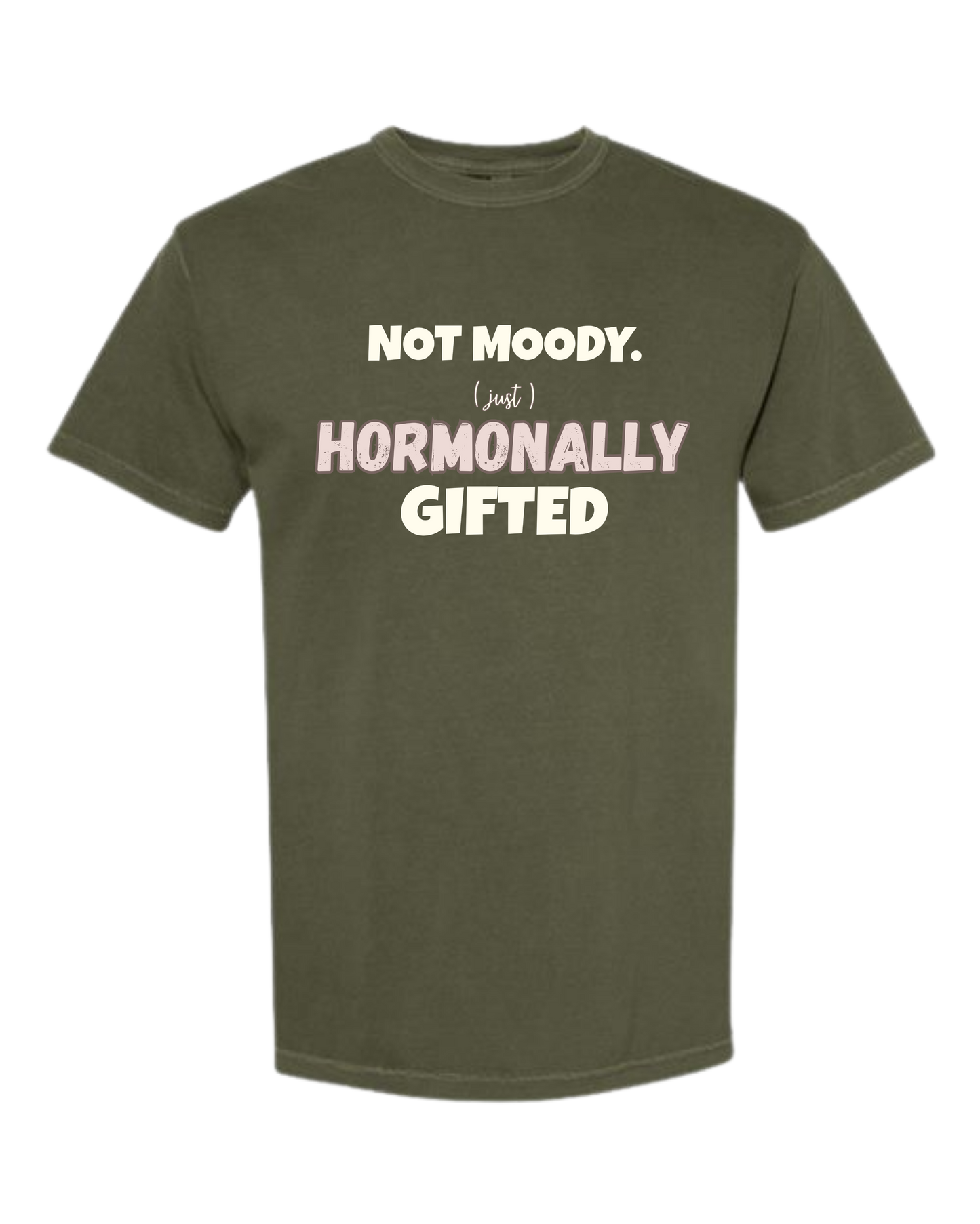 Not Moody. (just) Hormonally Gifted - Comfort Colors - Heavyweight Unisex Tee - Greens